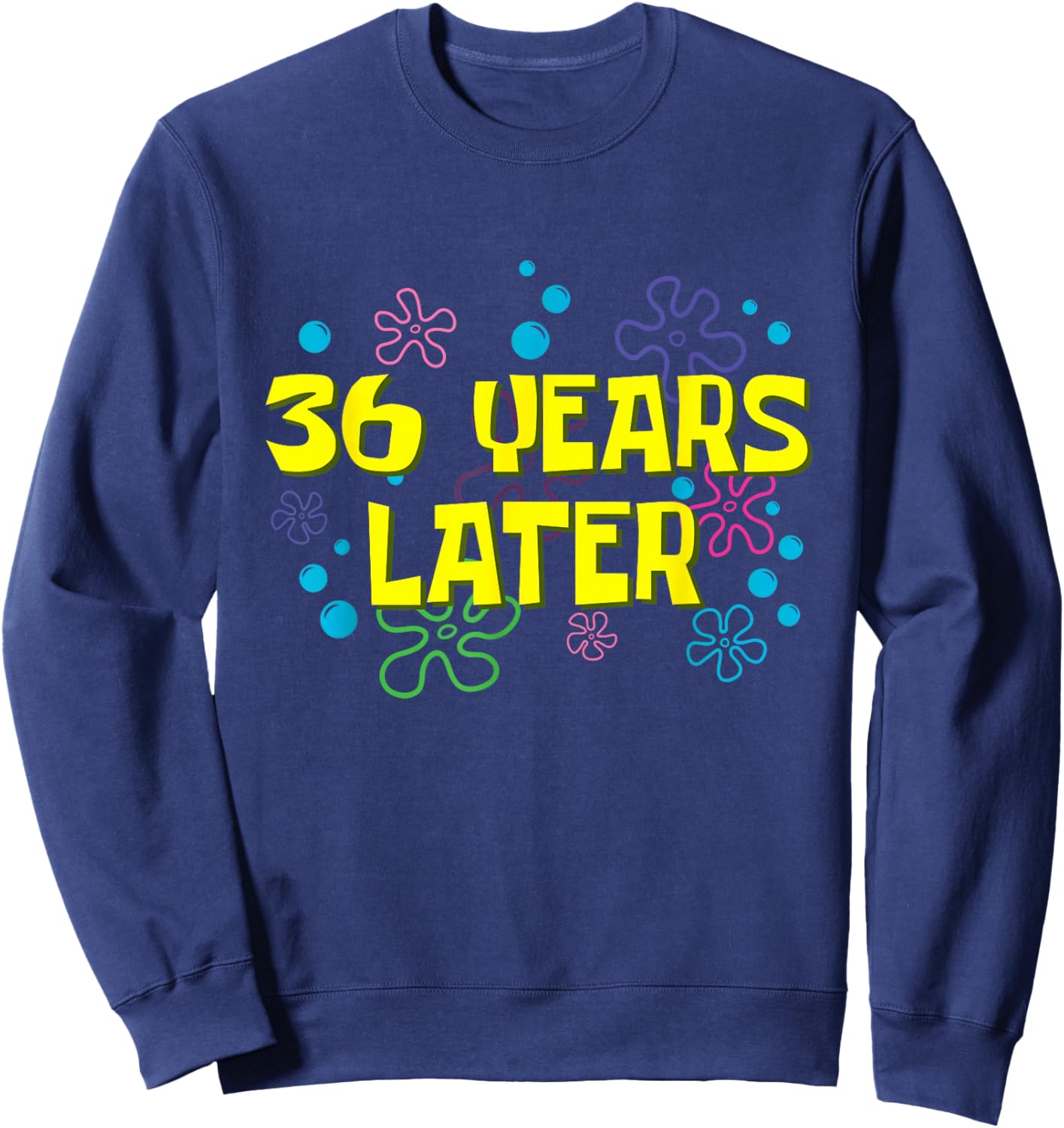 36th Birthday 36 Years Later 36 Years Old Bday Sweatshirt - Sweatshirt | Navy