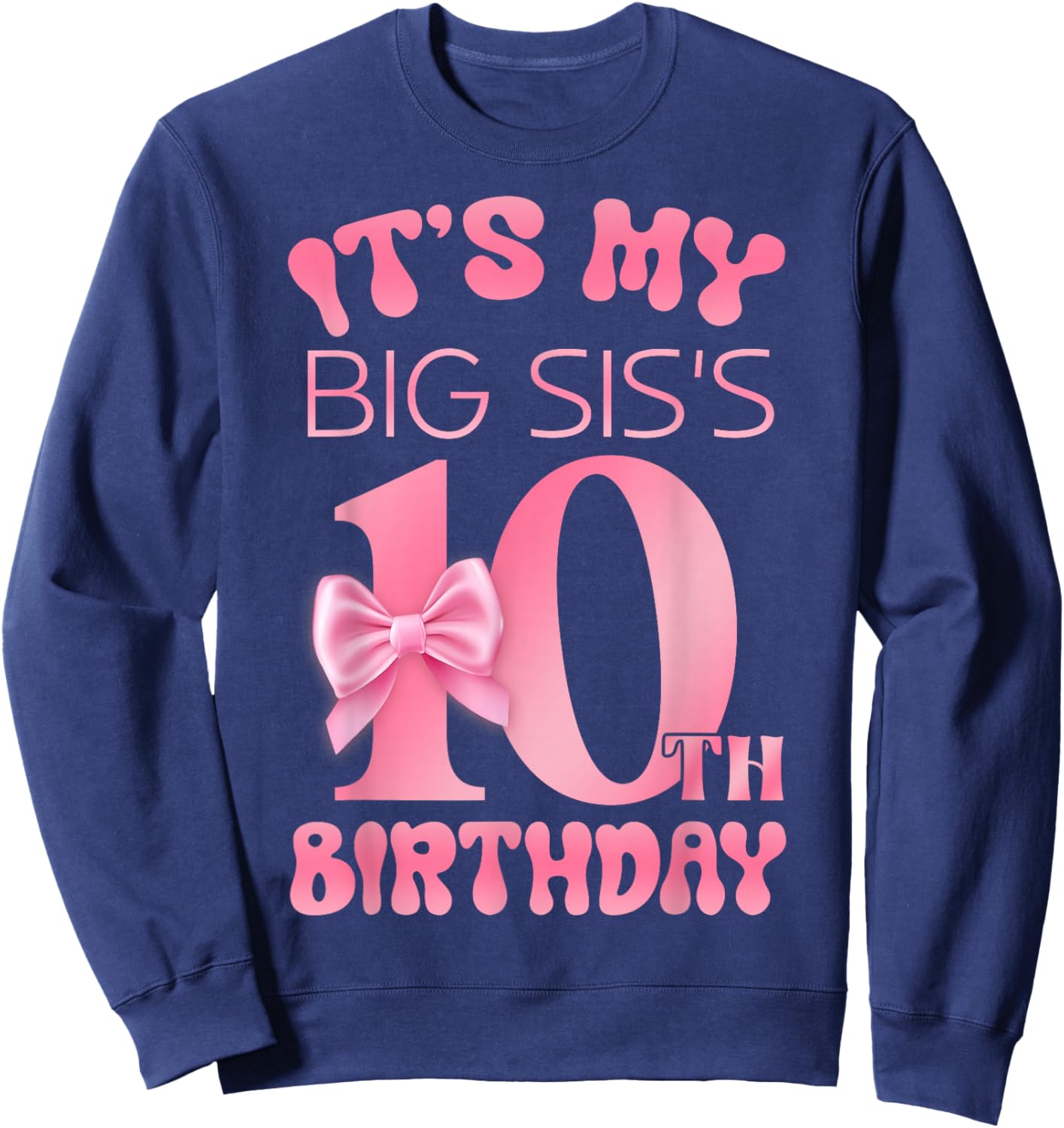 It's My Big SIS's 10th Birthday Girl Pink Party Themes Sweatshirt - Sweatshirt | Navy