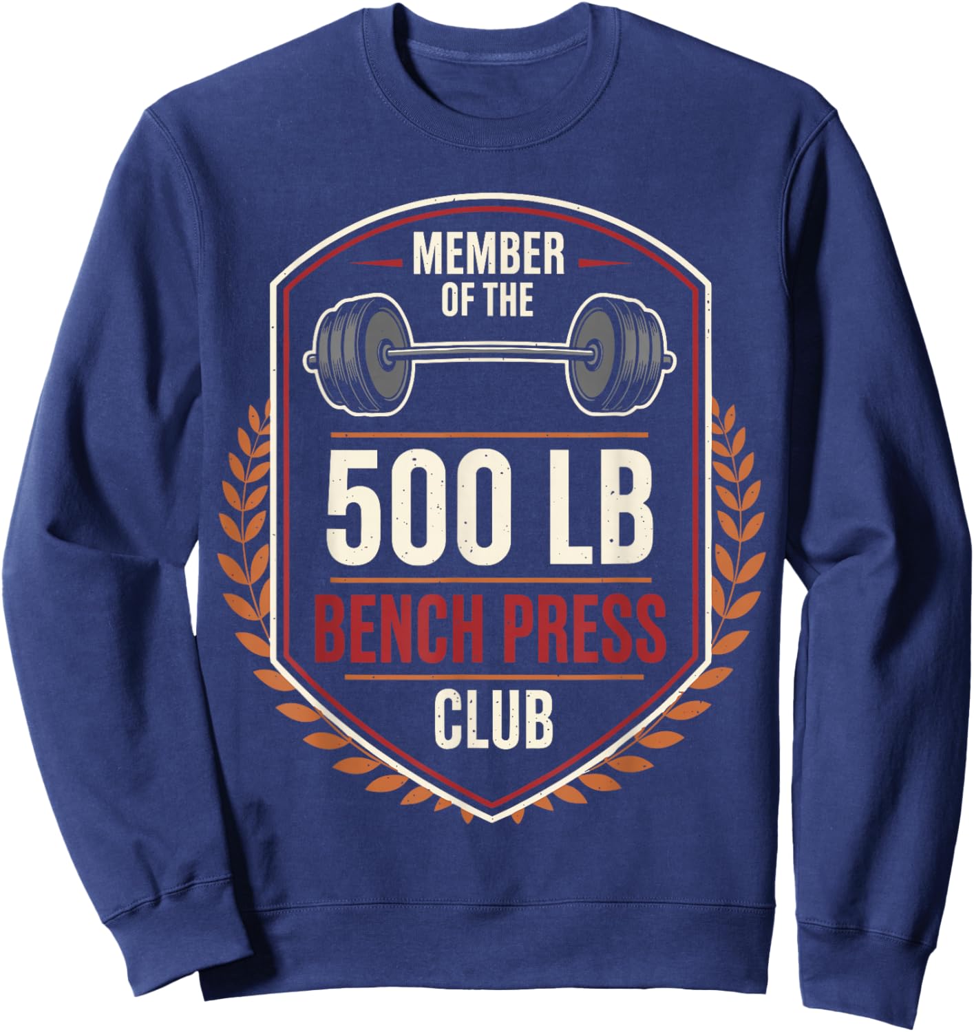 Member of The 500 LB Bench Press Club Strong Sarcastic Retro Sweatshirt - Sweatshirt | Navy