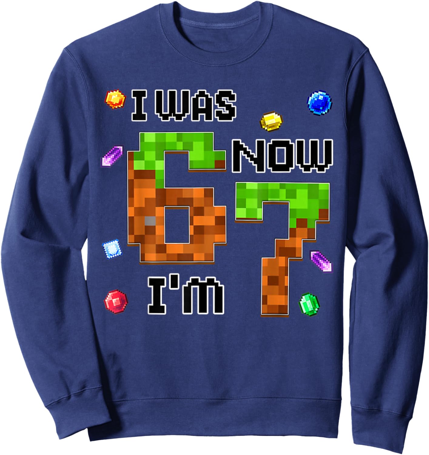 Funny Six Seven I was 6 Now I'm 7 Game Pixel 7th Birthday Sweatshirt - Sweatshirt | Navy