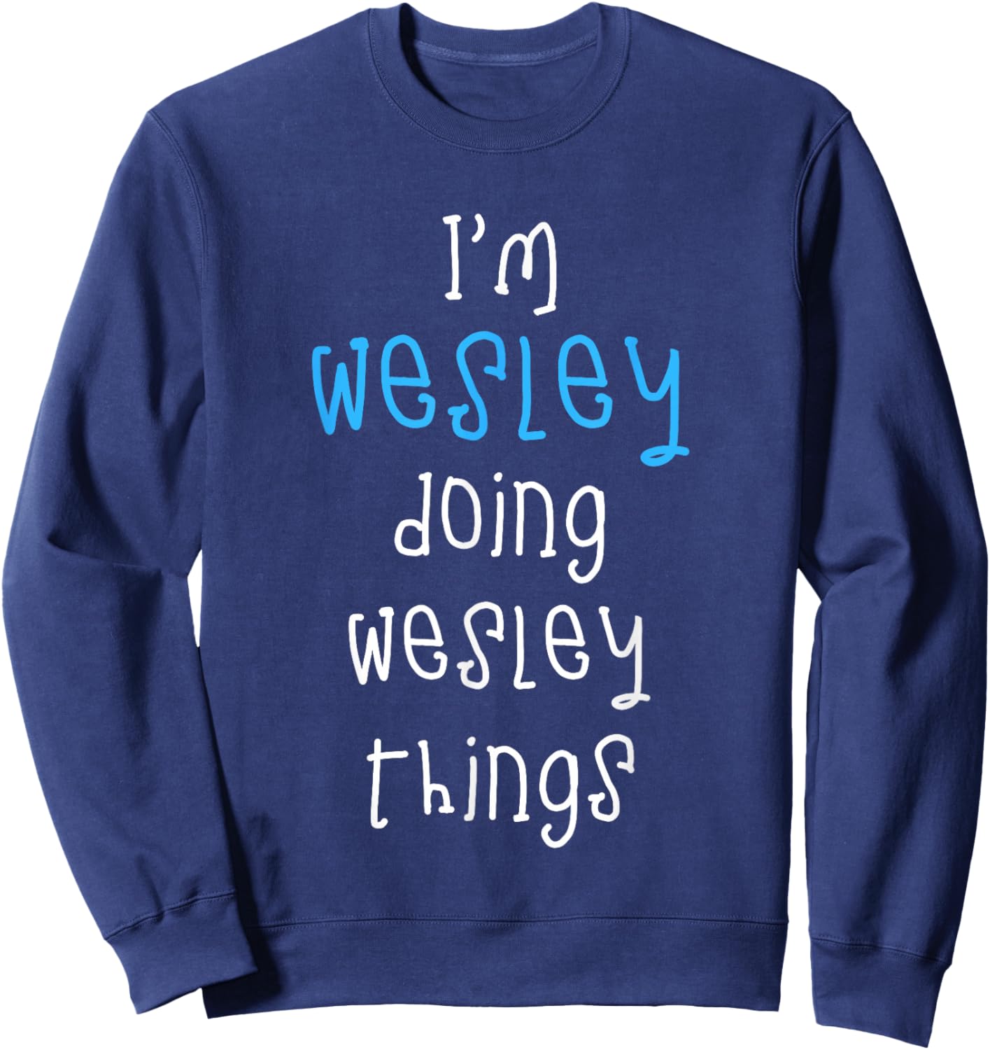 I'm Wesley Doing Wesley Things. Funny Name Design for Boys Sweatshirt - Sweatshirt | Navy