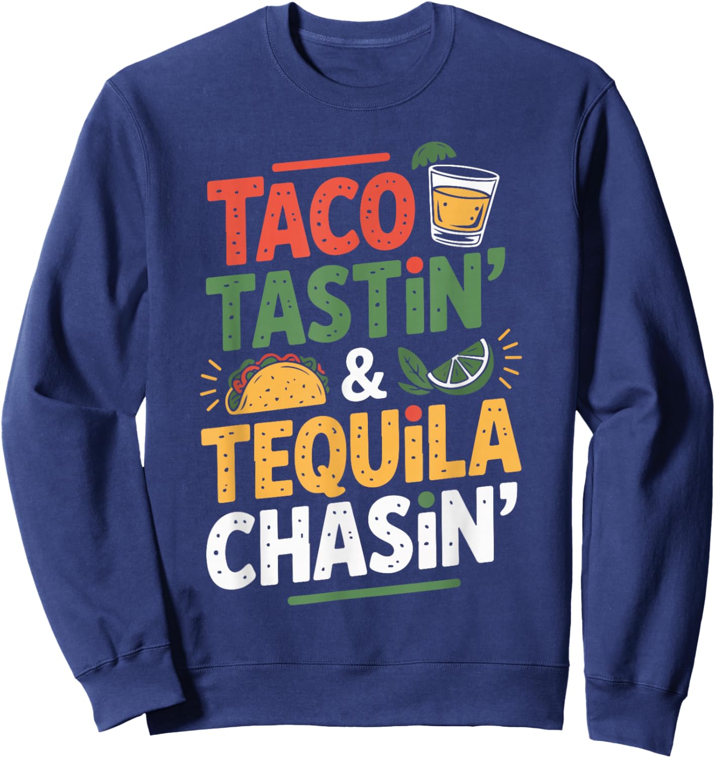 Taco Tastin Tequila Chasin Retro Style Humor Sweatshirt - Sweatshirt | Navy