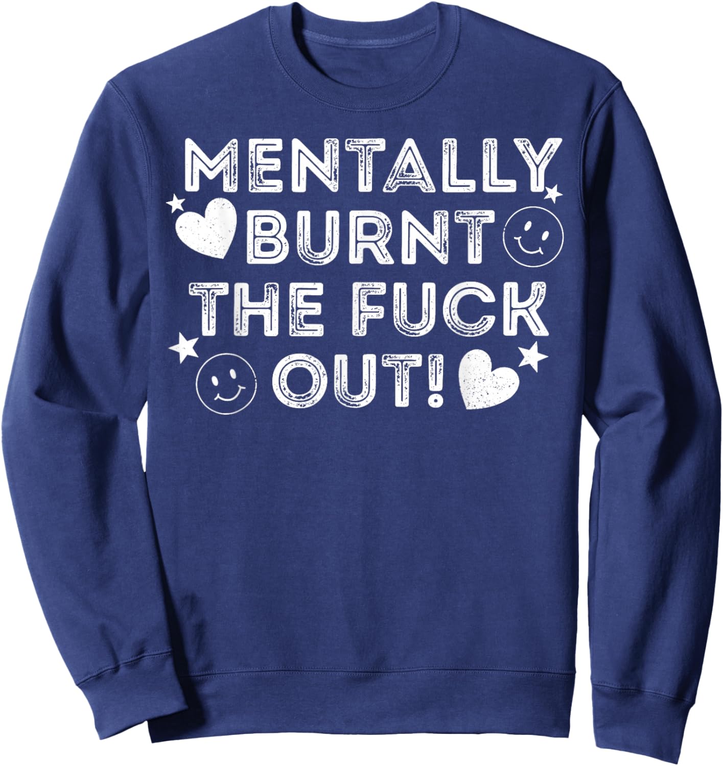 Mentally Burnt The Fuck Out Sweatshirt - Sweatshirt | Navy