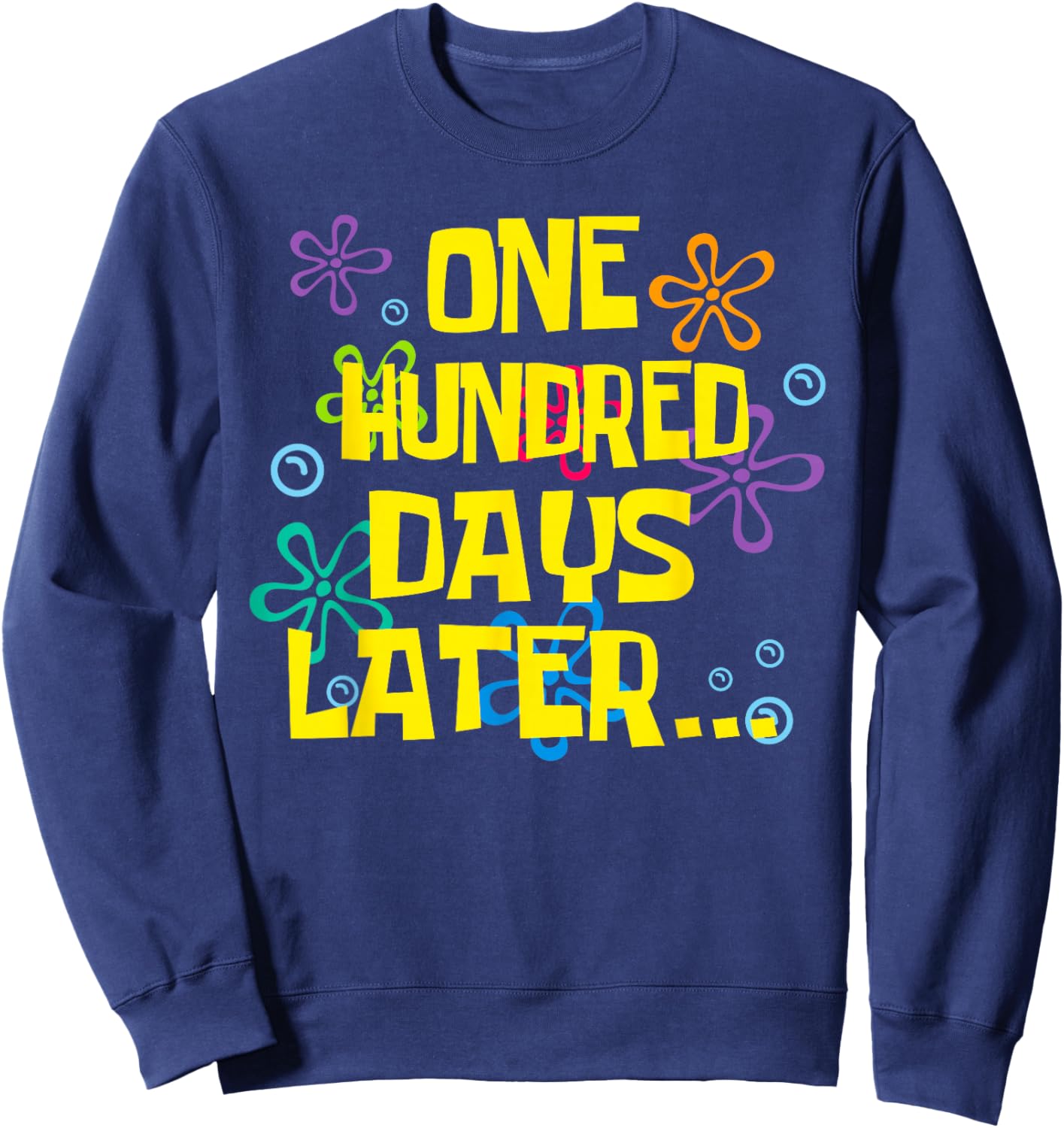 One Hundred Days Later 100 Days of School Student Teacher Sweatshirt - Sweatshirt | Navy