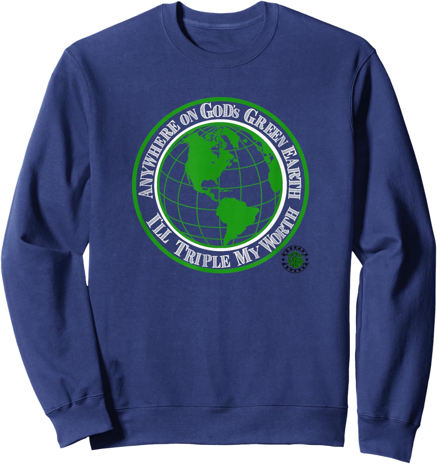 ' Anywhere ON GOD’S Green Earth Sweatshirt - Sweatshirt | Navy