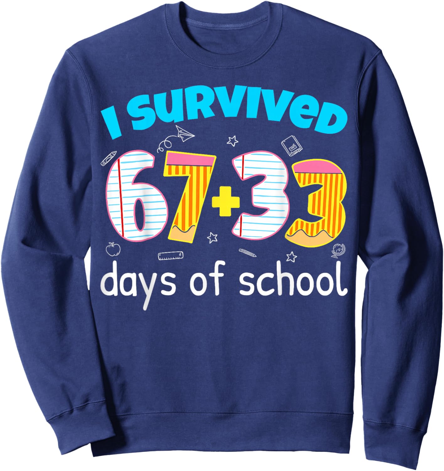 I Survived 67 33 Days of School Teacher Kids 100th Days Sweatshirt - Sweatshirt | Navy