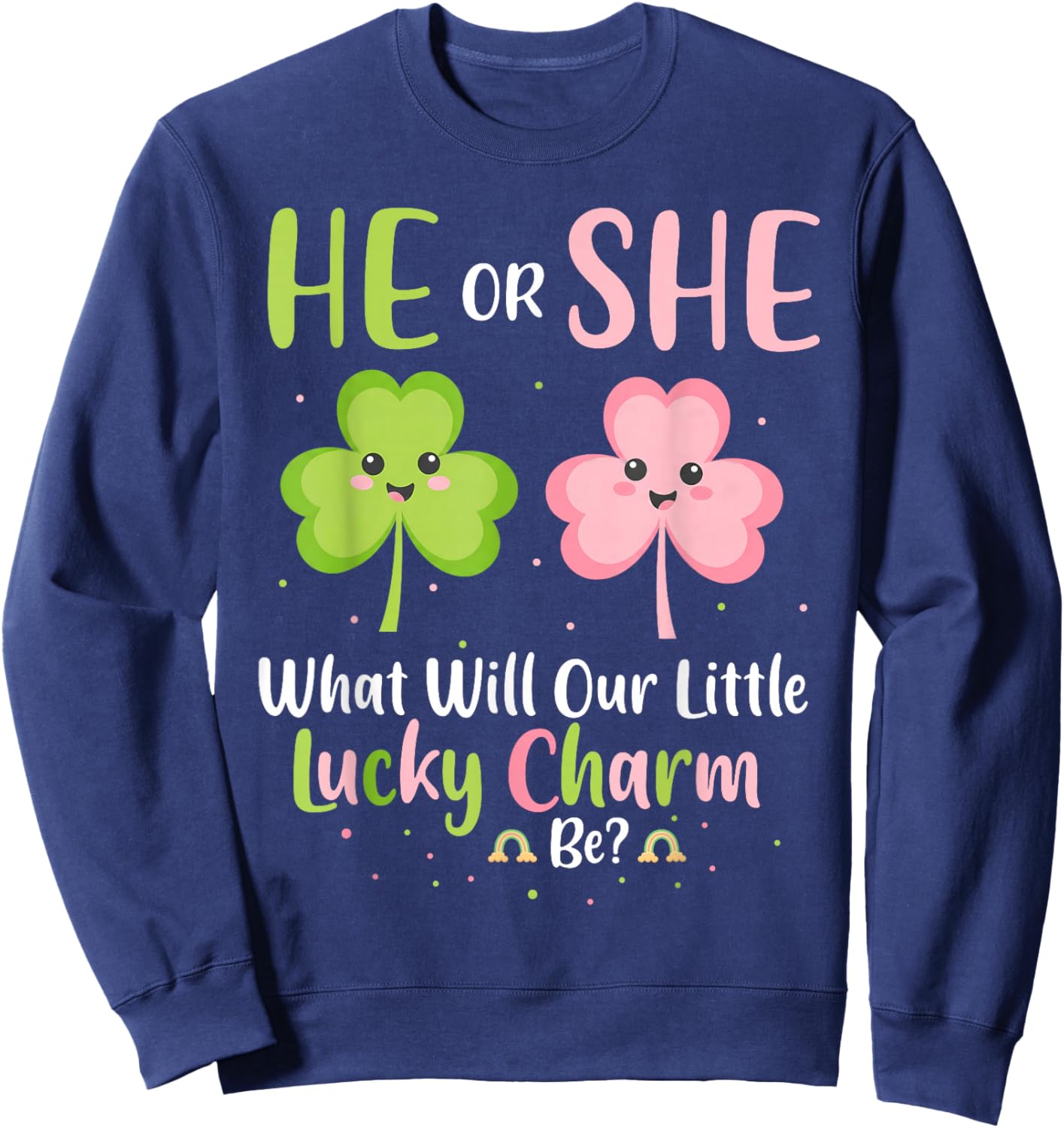 He or She What Will Our Little Lucky Charm Be Gender Reveal Sweatshirt - Sweatshirt | Navy