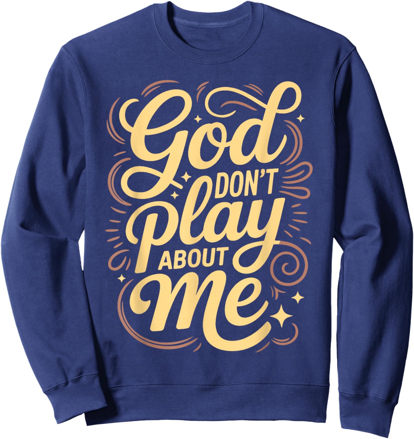 God Dont Play About Me Sweatshirt - Sweatshirt | Navy