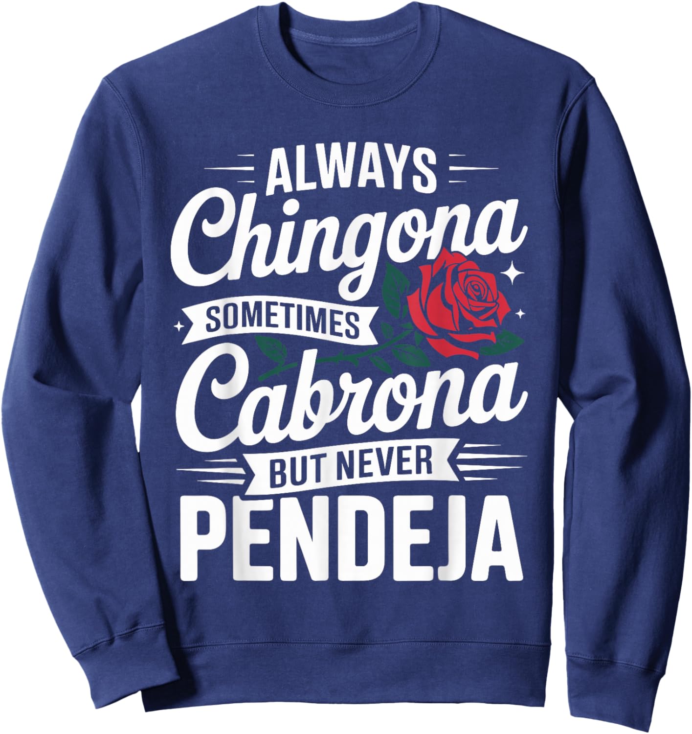 Always Chingona Sometimes Cabrona But Never Pendeja Sweatshirt - Sweatshirt | Navy