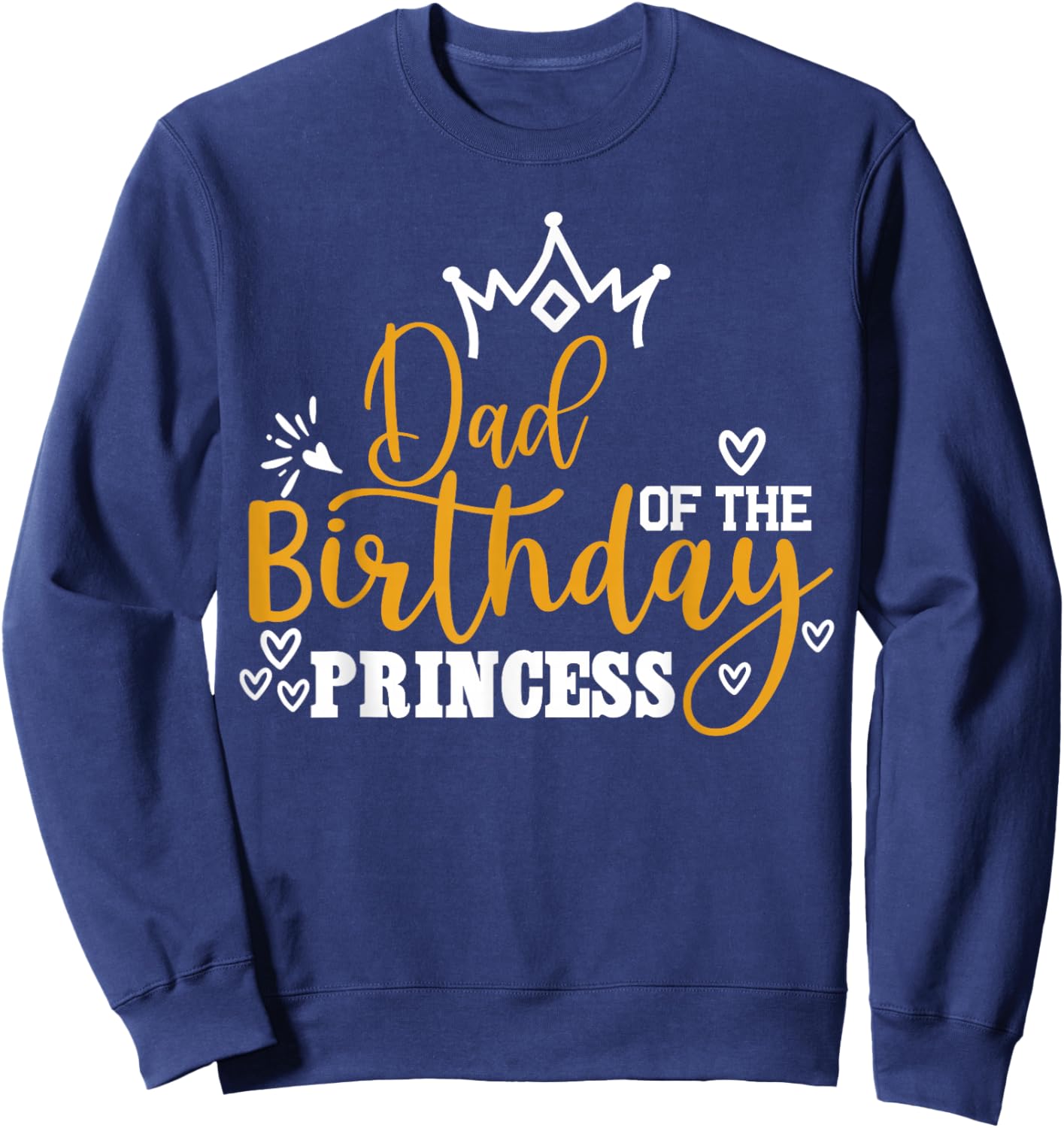 Dad of The Birthday Princess Funny Birthday Crew Team Sweatshirt - Sweatshirt | Navy