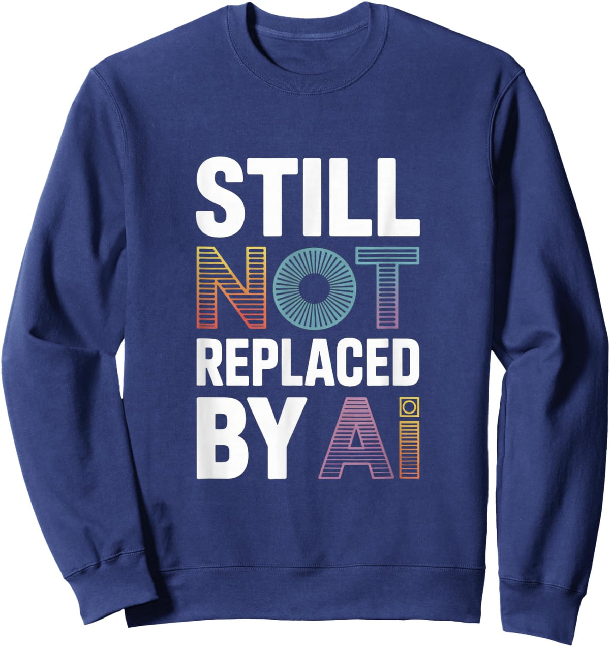 Still Not Replaced by AI Job Sweatshirt - Sweatshirt | Navy