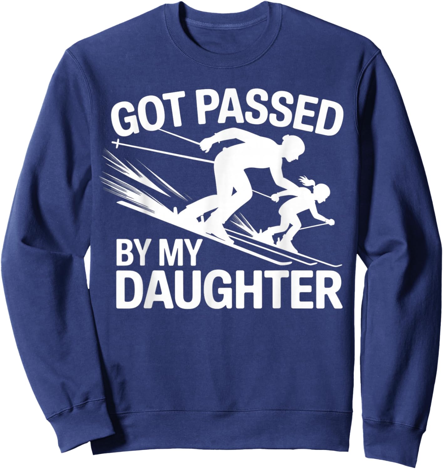 Got Passed by My Daughter Ski Sweatshirt - Sweatshirt | Navy