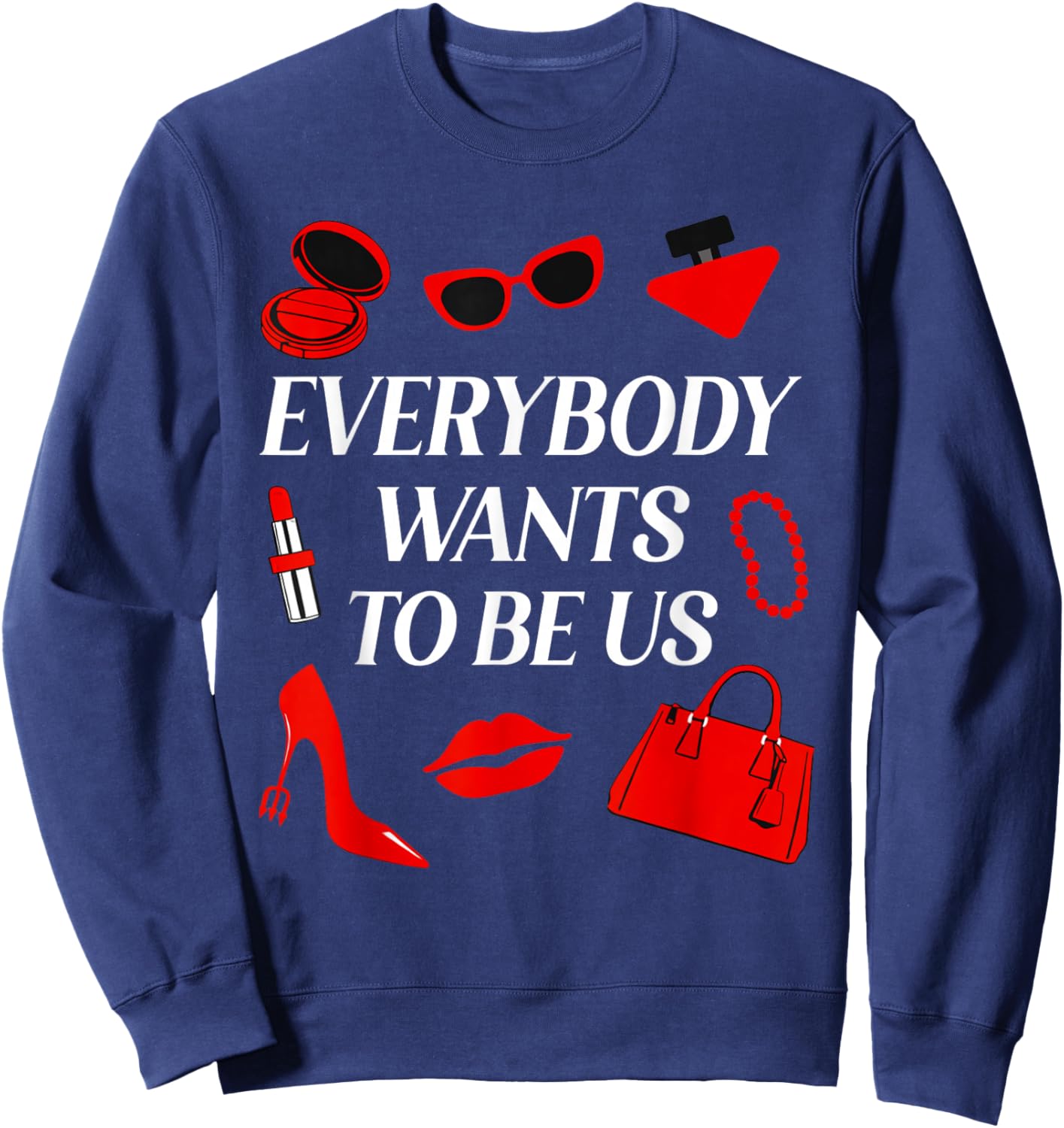 Everybody Wants to Be Us Sweatshirt - Sweatshirt | Navy