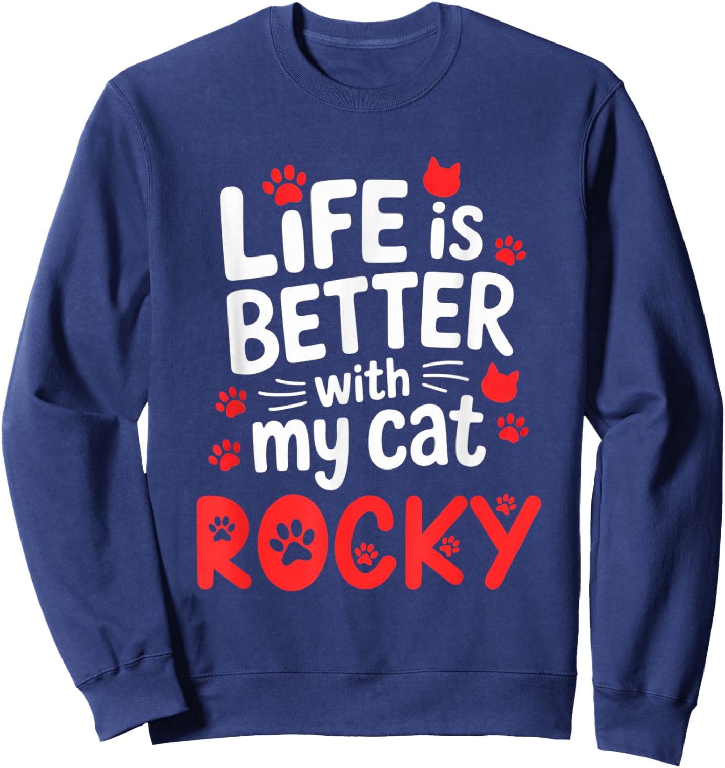 Cat Name Rocky Life is Better with My Cat Rocky Sweatshirt - Sweatshirt | Navy