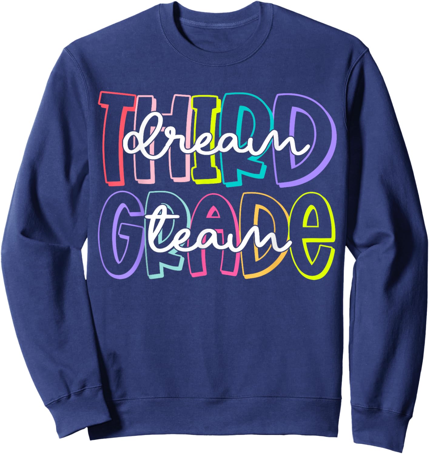 Third Grade Dream Team 3rd Grade Teacher First Day of School Sweatshirt - Sweatshirt | Navy