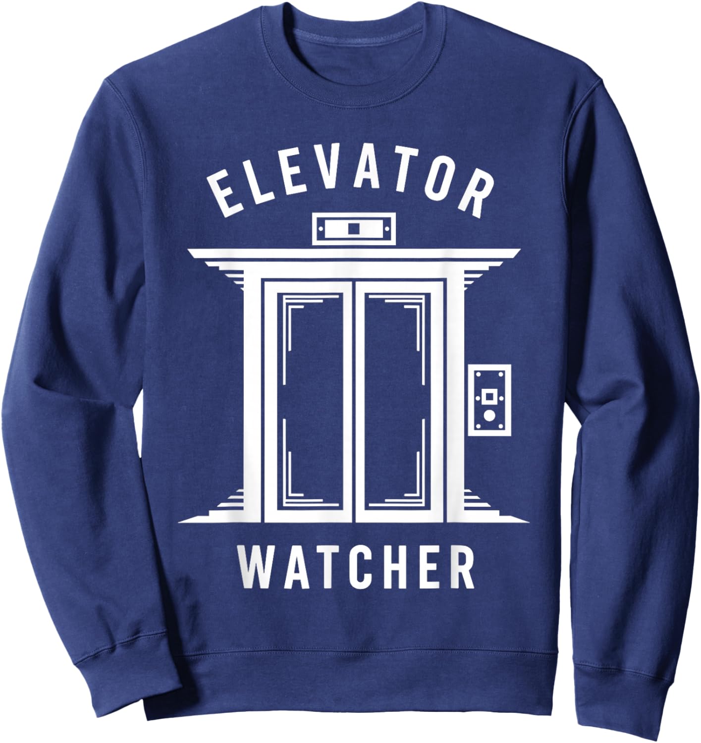 Elevator Watcher Lift Enthusiast Up Down Elevator Lover Sweatshirt - Sweatshirt | Navy