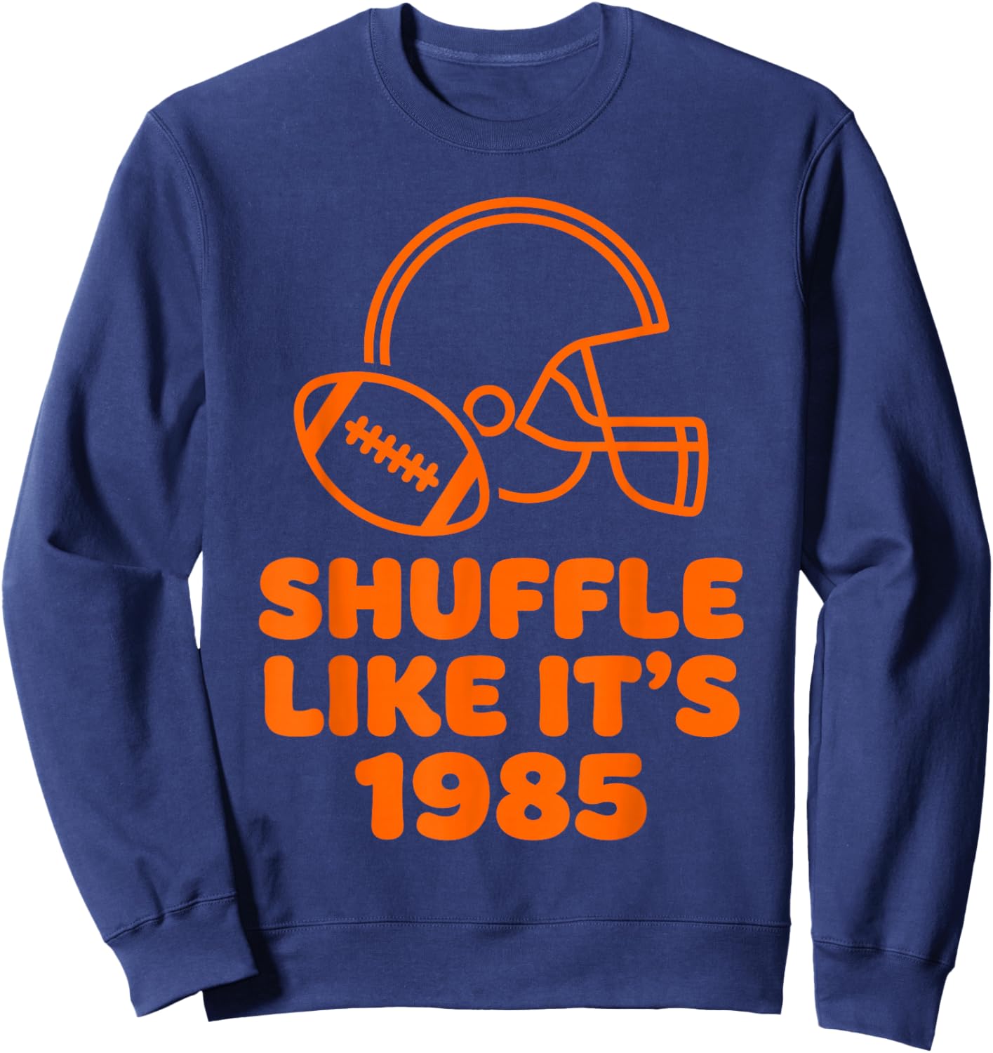 Shuffle Like It's 1985 Retro Football Helmet Fan Design Sweatshirt - Sweatshirt | Navy