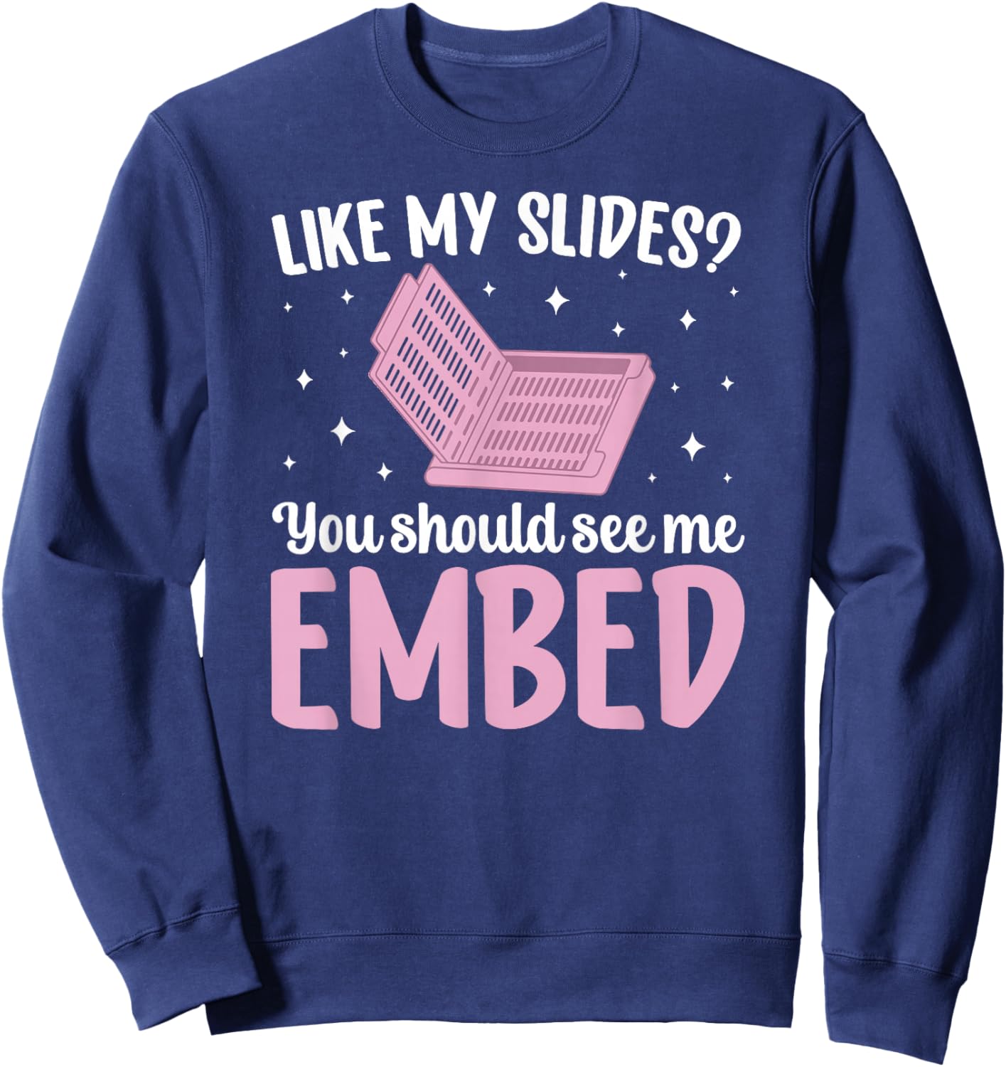 You Should See Me Embed Histology Technician Histo Tech Sweatshirt - Sweatshirt | Navy