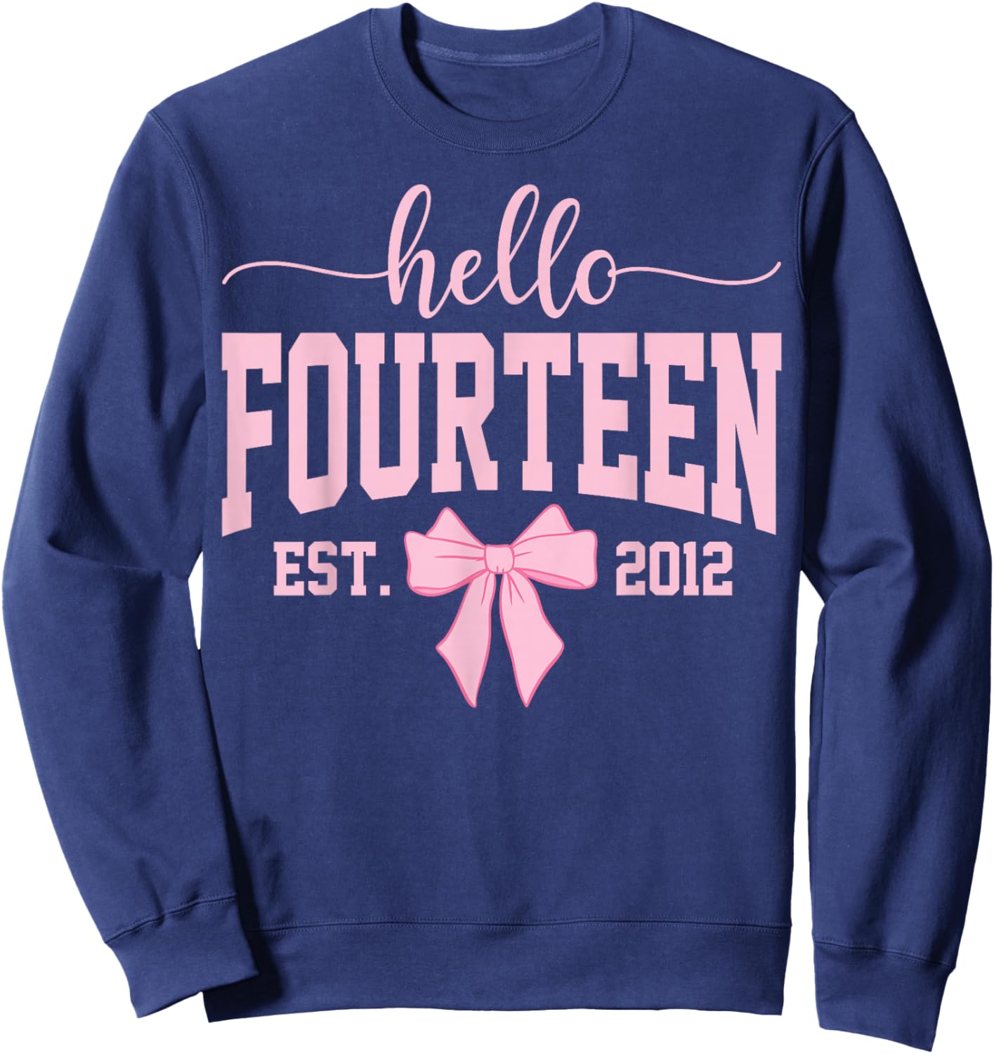 Hello Fourteen Est 2012 Coquette Bow 14th Birthday Girl Sweatshirt - Sweatshirt | Navy
