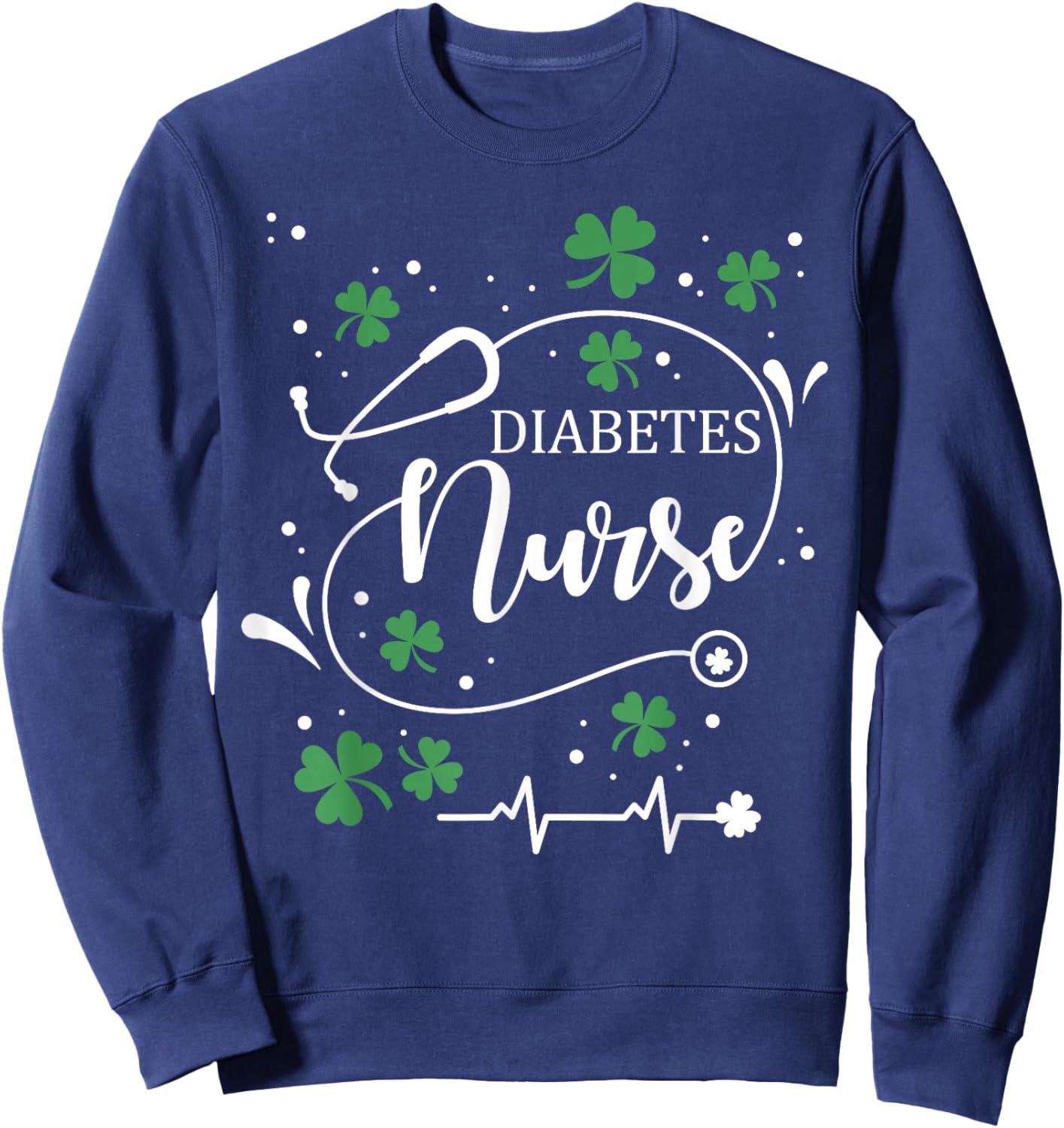 St Patrick's Day Diabetes Nurse Irish Shamrock St Paddy Sweatshirt - Sweatshirt | Navy