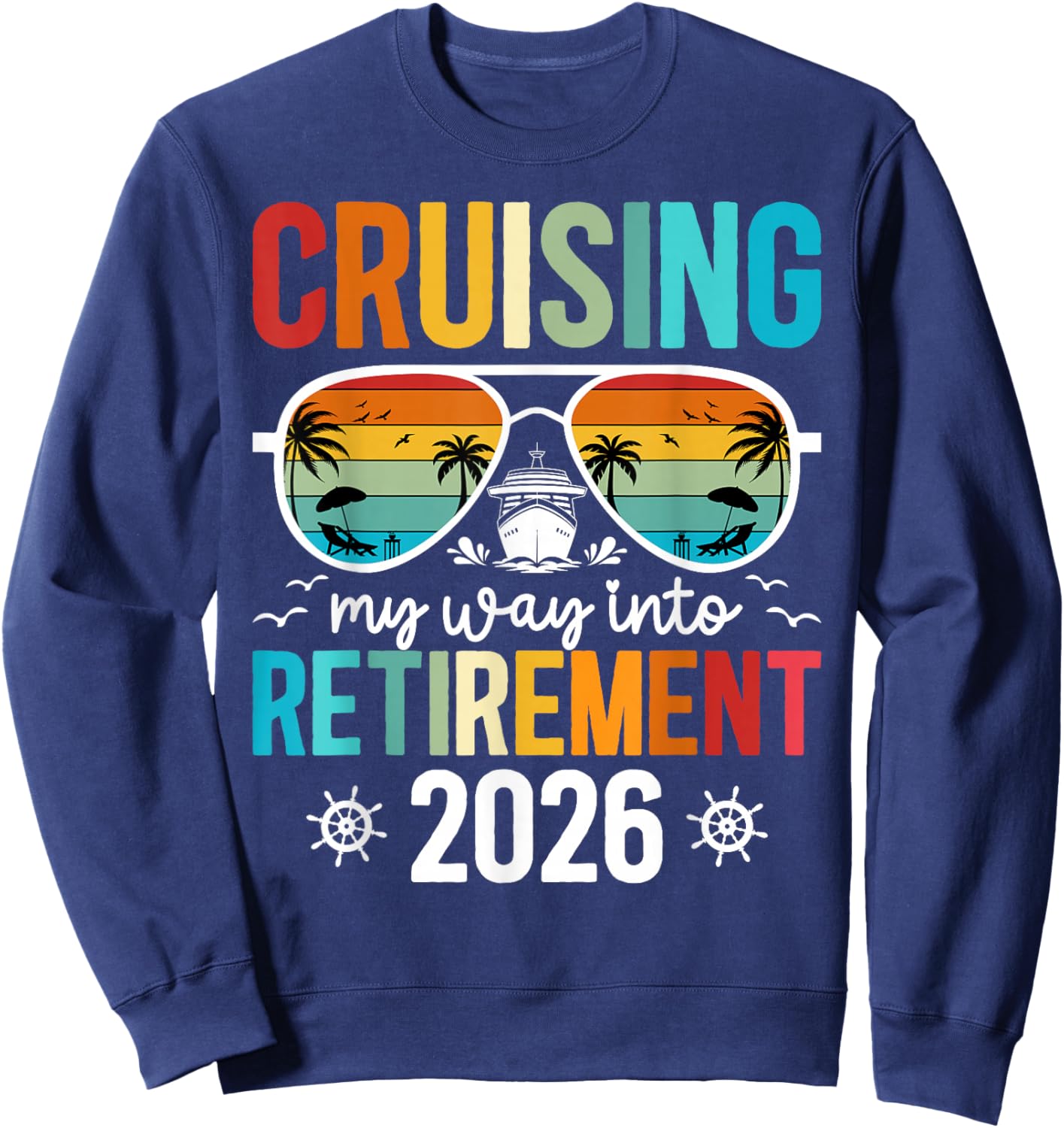 Cruising Into Retirement Cruise 2026 Retirement Cruising Sweatshirt - Sweatshirt | Navy