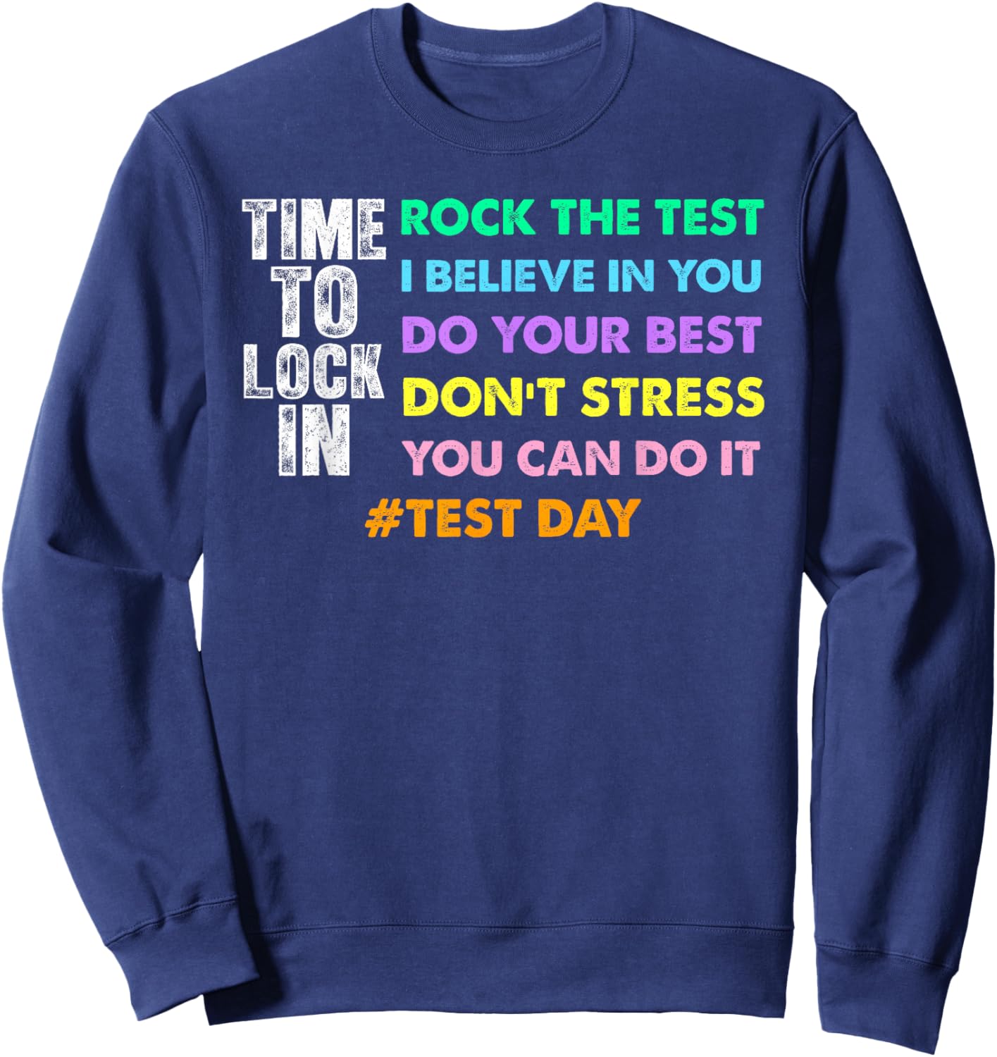 Time to Lock in Test Day You Got This Teachers Students Sweatshirt - Sweatshirt | Navy