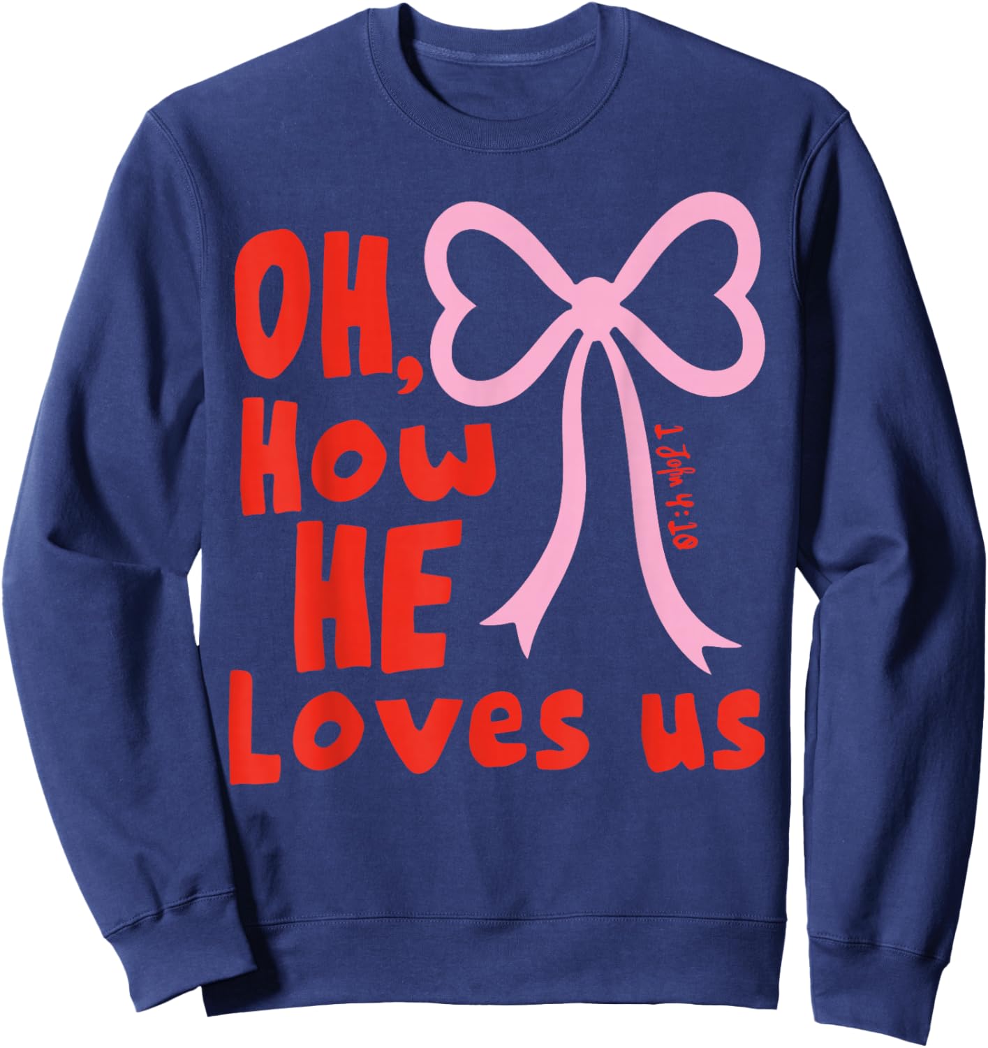 Oh How He Loves Us Ephesians 2 4 8 Men Women Sweatshirt - Sweatshirt | Navy