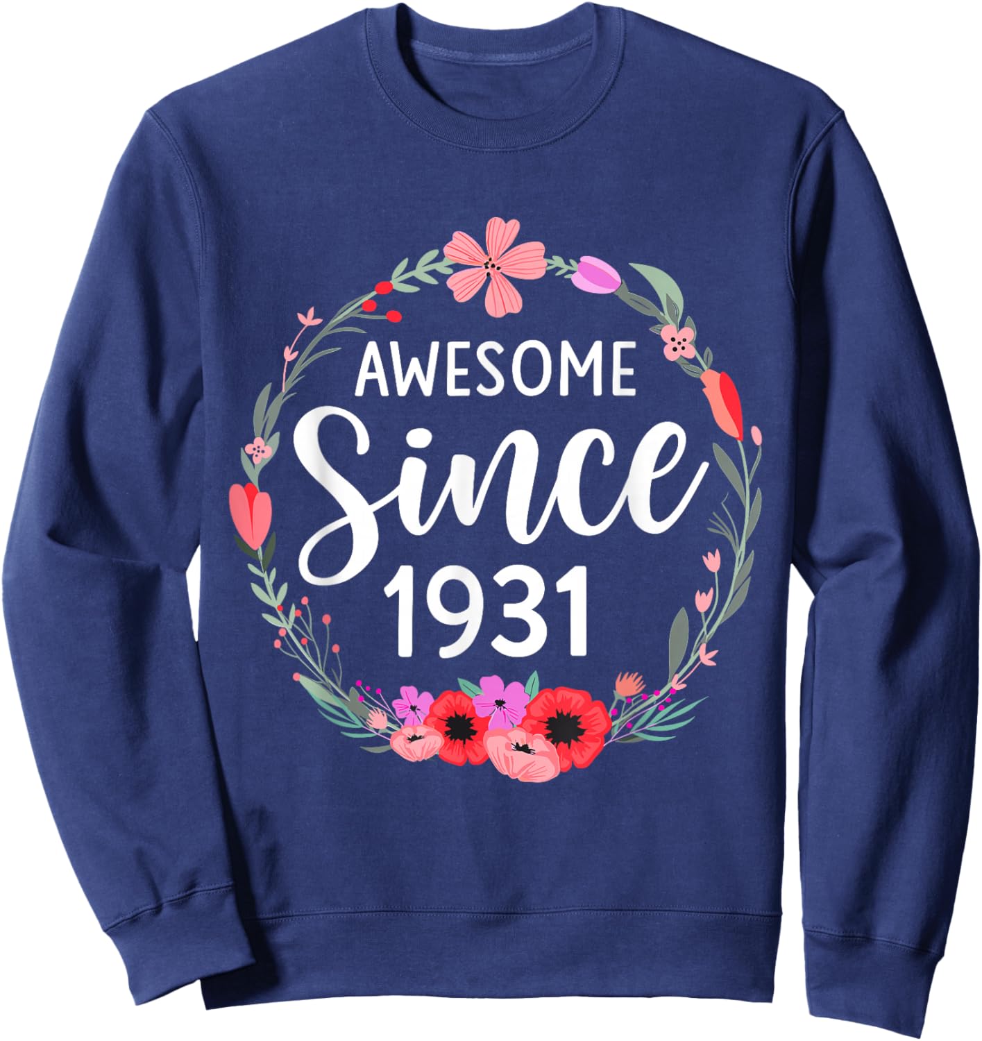 Awesome Since 1931 95th Birthday Flower Girls Born in 1931 Sweatshirt - Sweatshirt | Navy