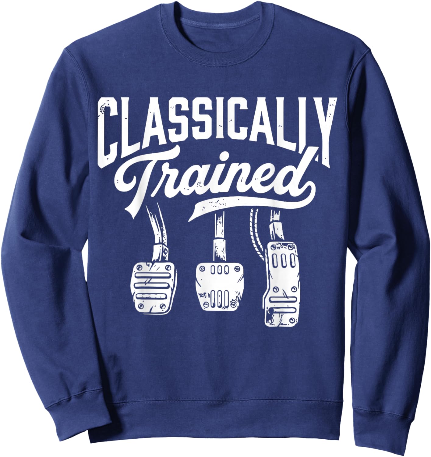 Classically Trained with Dimmer Manual Car Pedals Driving Sweatshirt - Sweatshirt | Navy