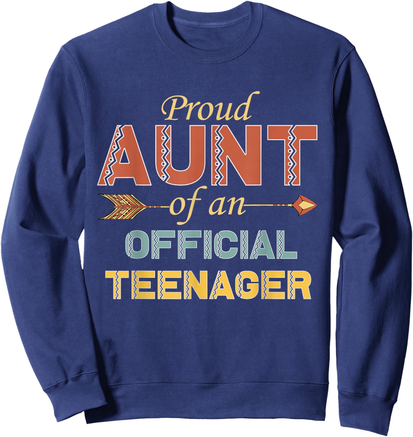 Proud Aunt of an Official Teenager 13th Birthday 13 Year Old Sweatshirt - Sweatshirt | Navy