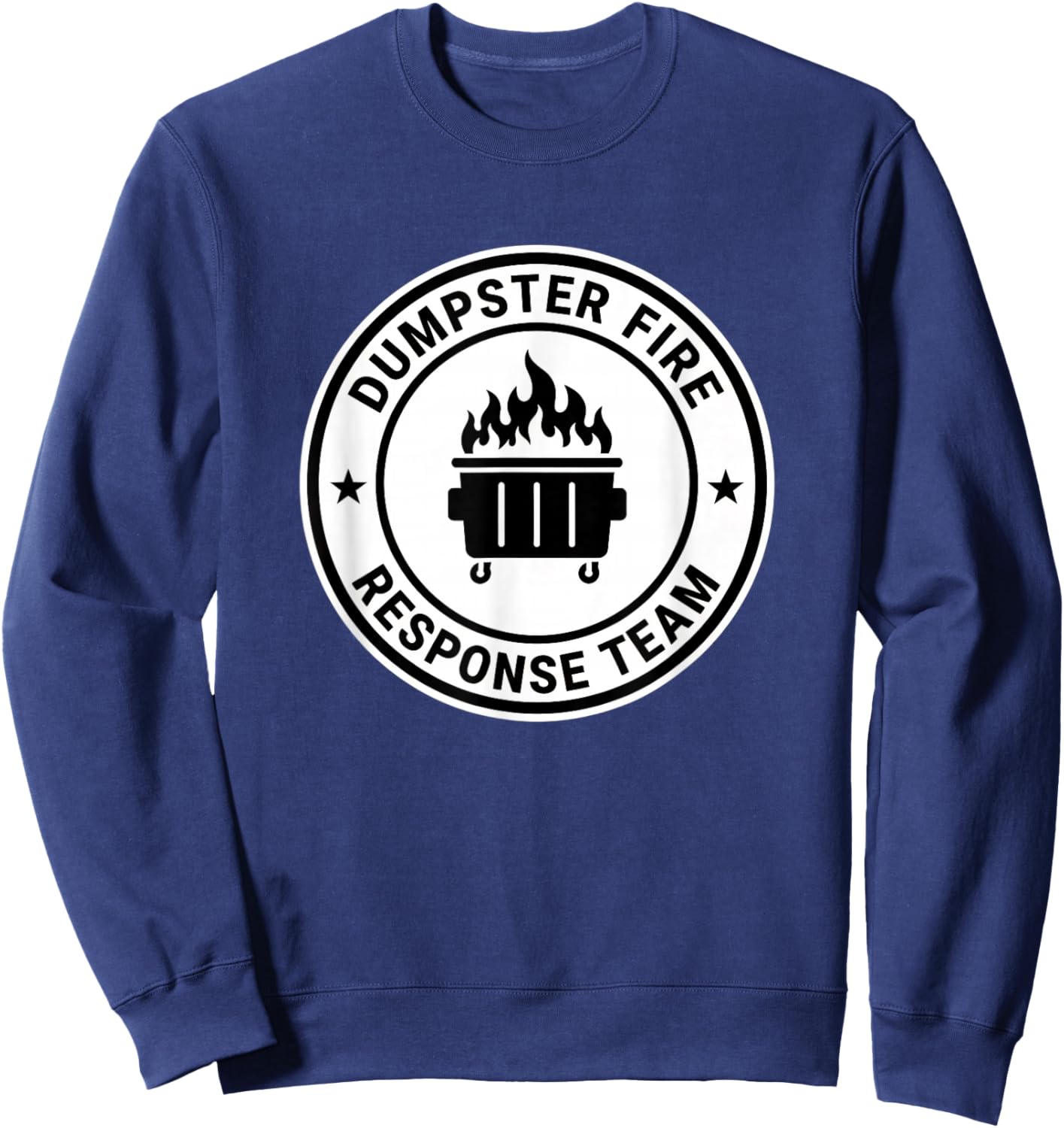 Dumpster Fire Response Team Funny Emergency Humor Badge Sweatshirt - Sweatshirt | Navy