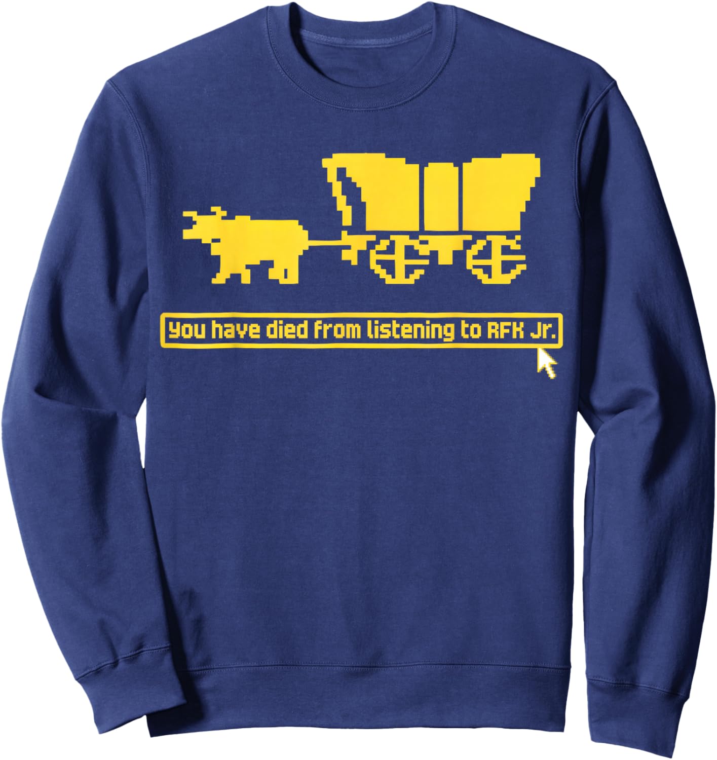 Funny You Have Died from Listening to RFK Jr Sweatshirt - Sweatshirt | Navy