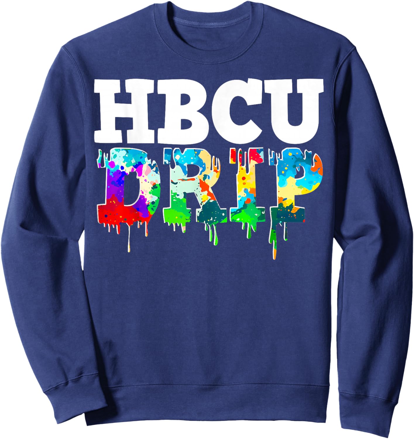 HBCU Drip Black History College Alumni Graduates Boy Girl Sweatshirt - Sweatshirt | Navy