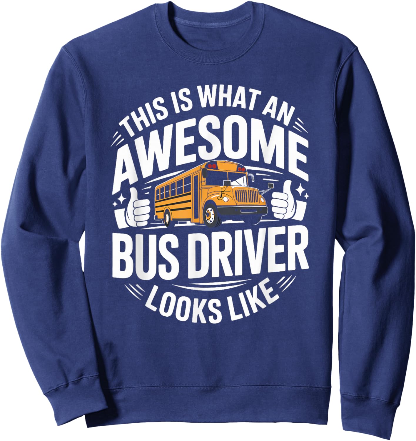 This is What an Awesome School Bus Driver Looks Like Sweatshirt - Sweatshirt | Navy