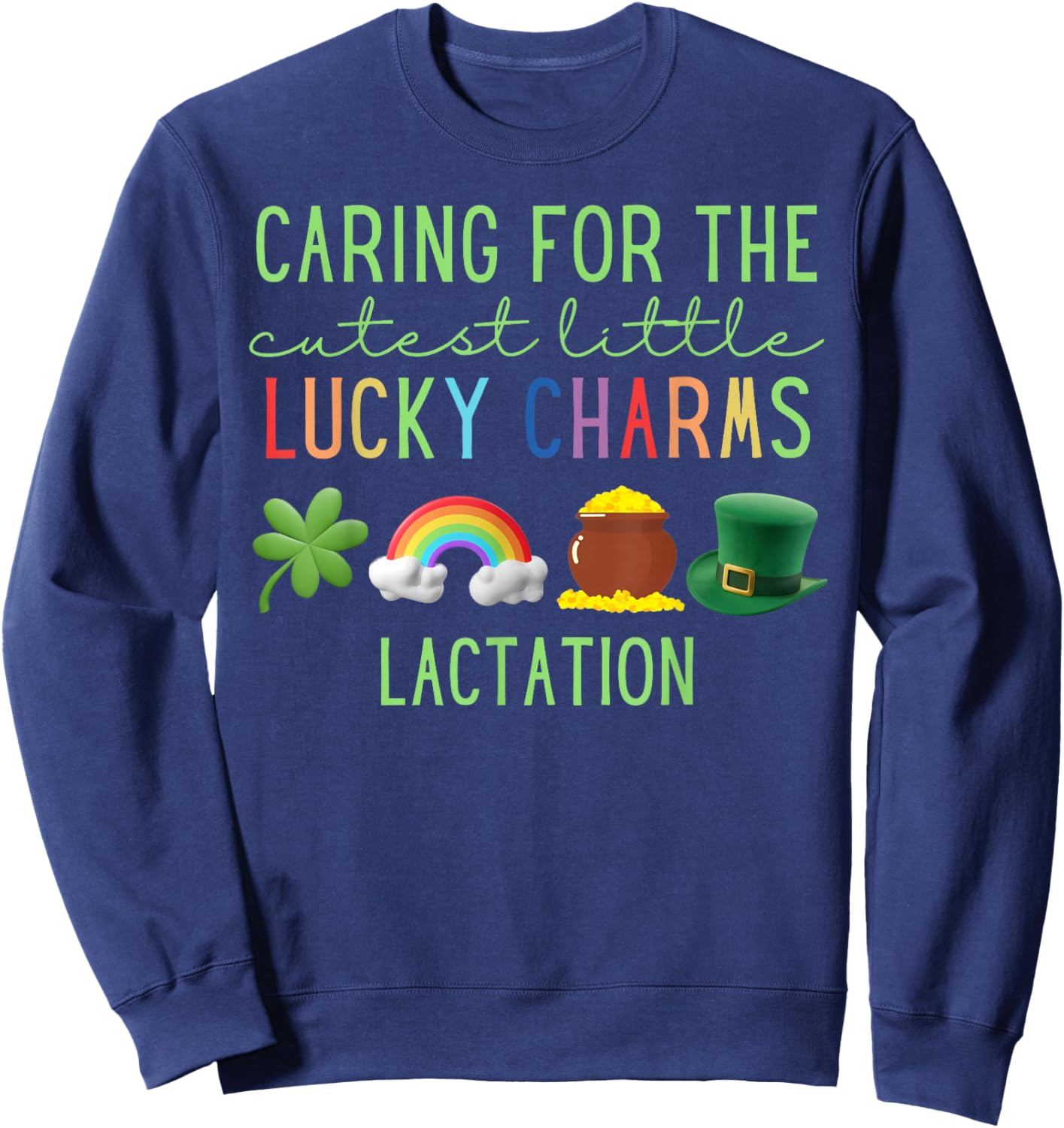 Caring for Cutest Little Lucky Charms Lactation St Patricks Sweatshirt - Sweatshirt | Navy