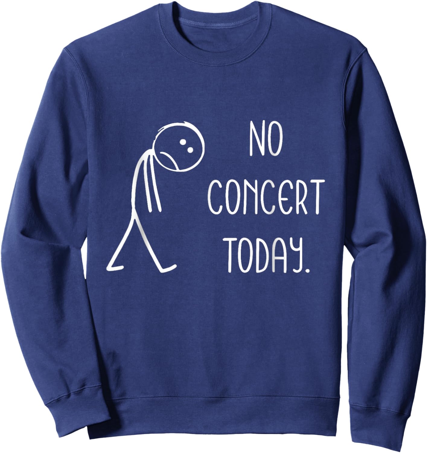 Funny No Concert Today Sad Stickman Music Concert Lovers Sweatshirt - Sweatshirt | Navy