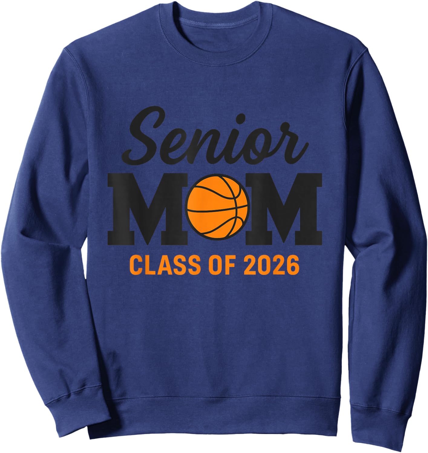 Basketball Senior Mom Class of 2026 Sweatshirt - Sweatshirt | Navy