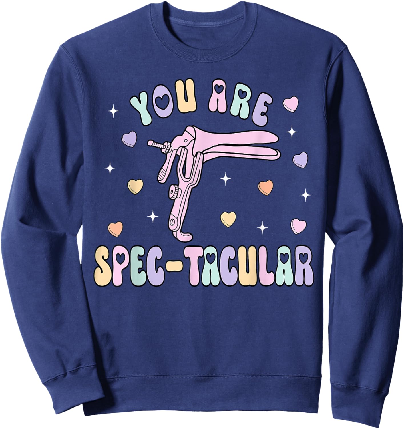 You are Spec-tacular Speculum OBGYN Valentine Day Gynecology Sweatshirt - Sweatshirt | Navy
