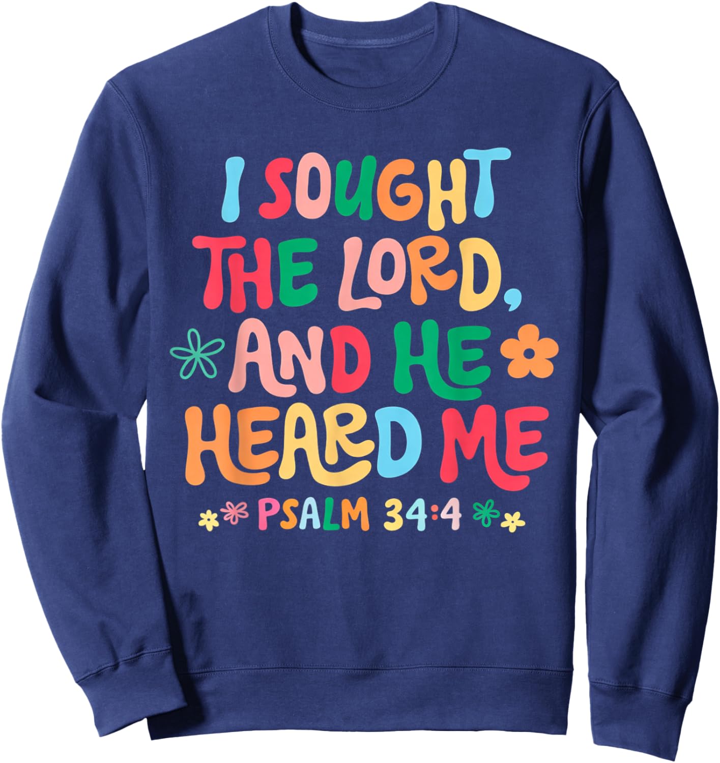 Psalm 34 4 Christian Quote I Sought The Lord Heard Me Sweatshirt - Sweatshirt | Navy