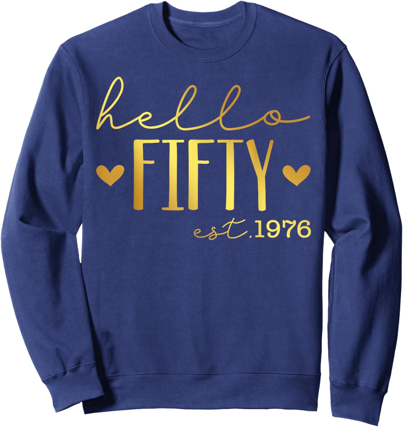 Hello 50th Birthday Hello 50 Years Old Est 1976 Born in 1976 Sweatshirt - Sweatshirt | Navy