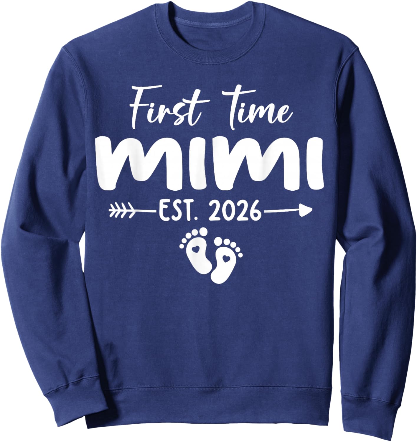 First Time Mimi Est 2026 Sweatshirt - Sweatshirt | Navy