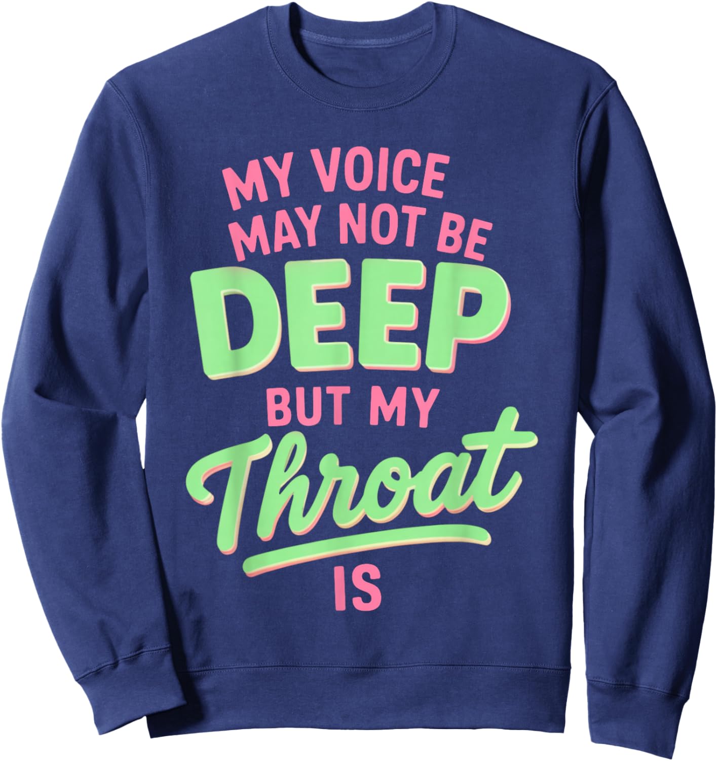 My Voice May Not Be Deep but My Throat is Funny Saying Quote Sweatshirt - Sweatshirt | Navy