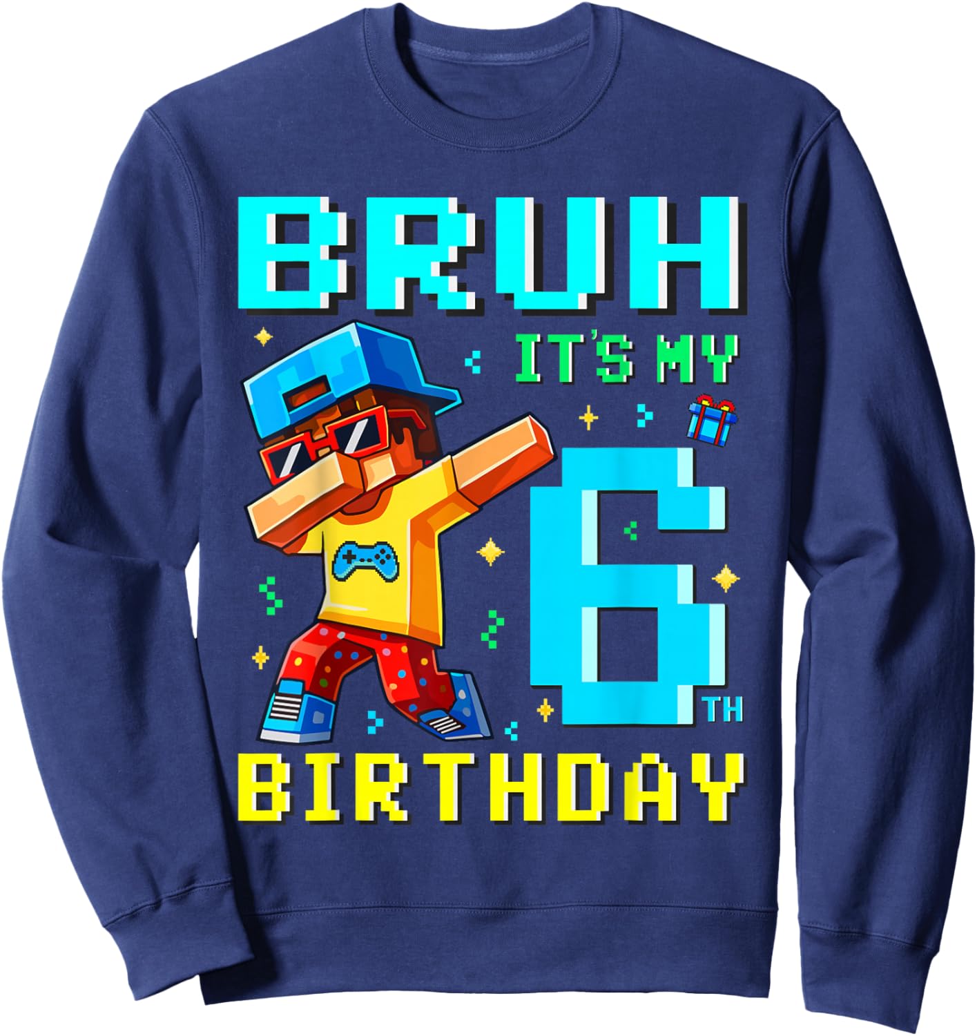 6 Year Old Birthday Boy Bruh It's My 6th Birthday Game Pixel Sweatshirt - Sweatshirt | Navy