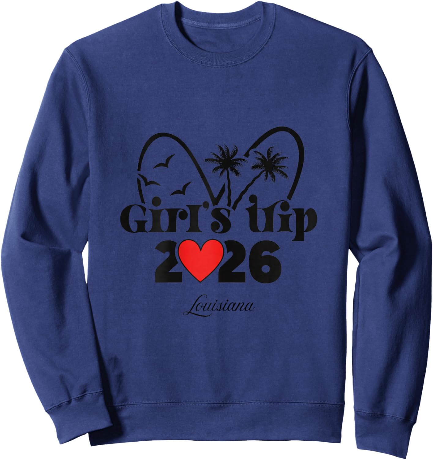 2026 Girls Trip Louisiana Sweatshirt - Sweatshirt | Navy