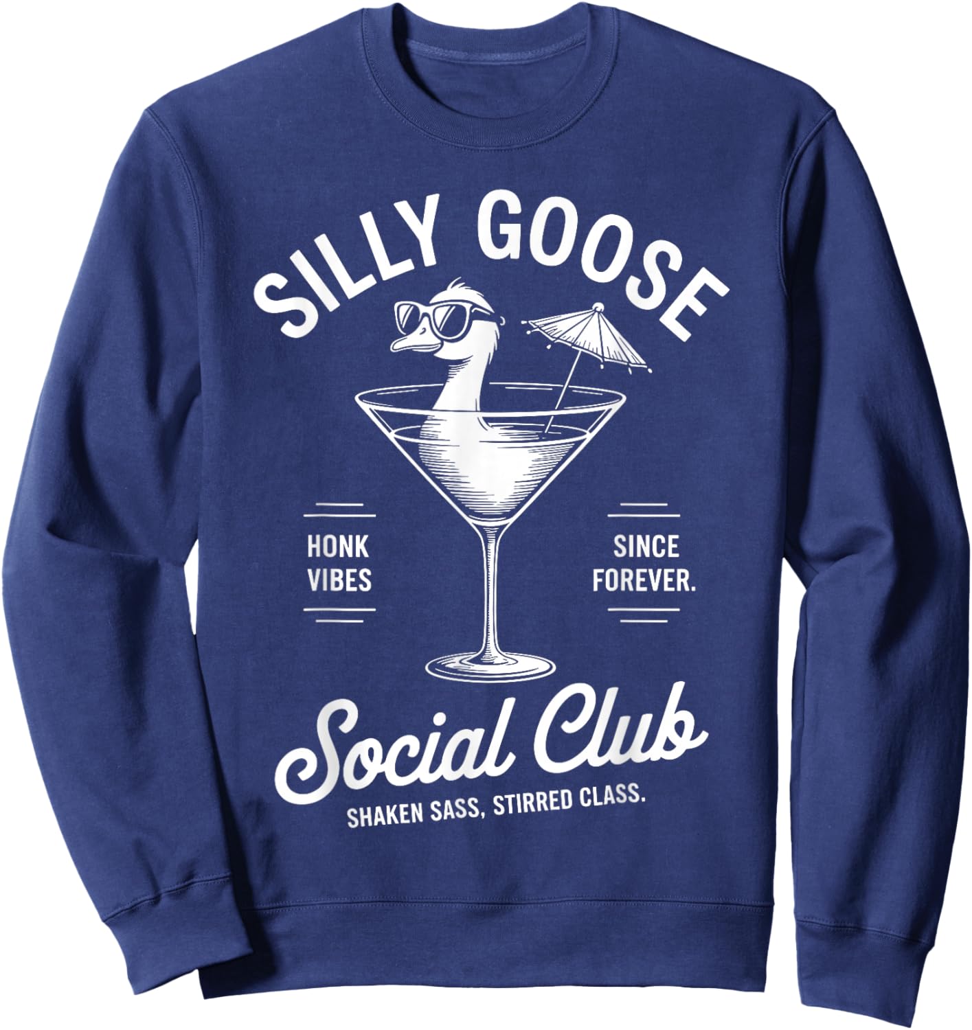 Funny Cocktail Goose Social Club Humor Classy Sarcasm Silly Sweatshirt - Sweatshirt | Navy