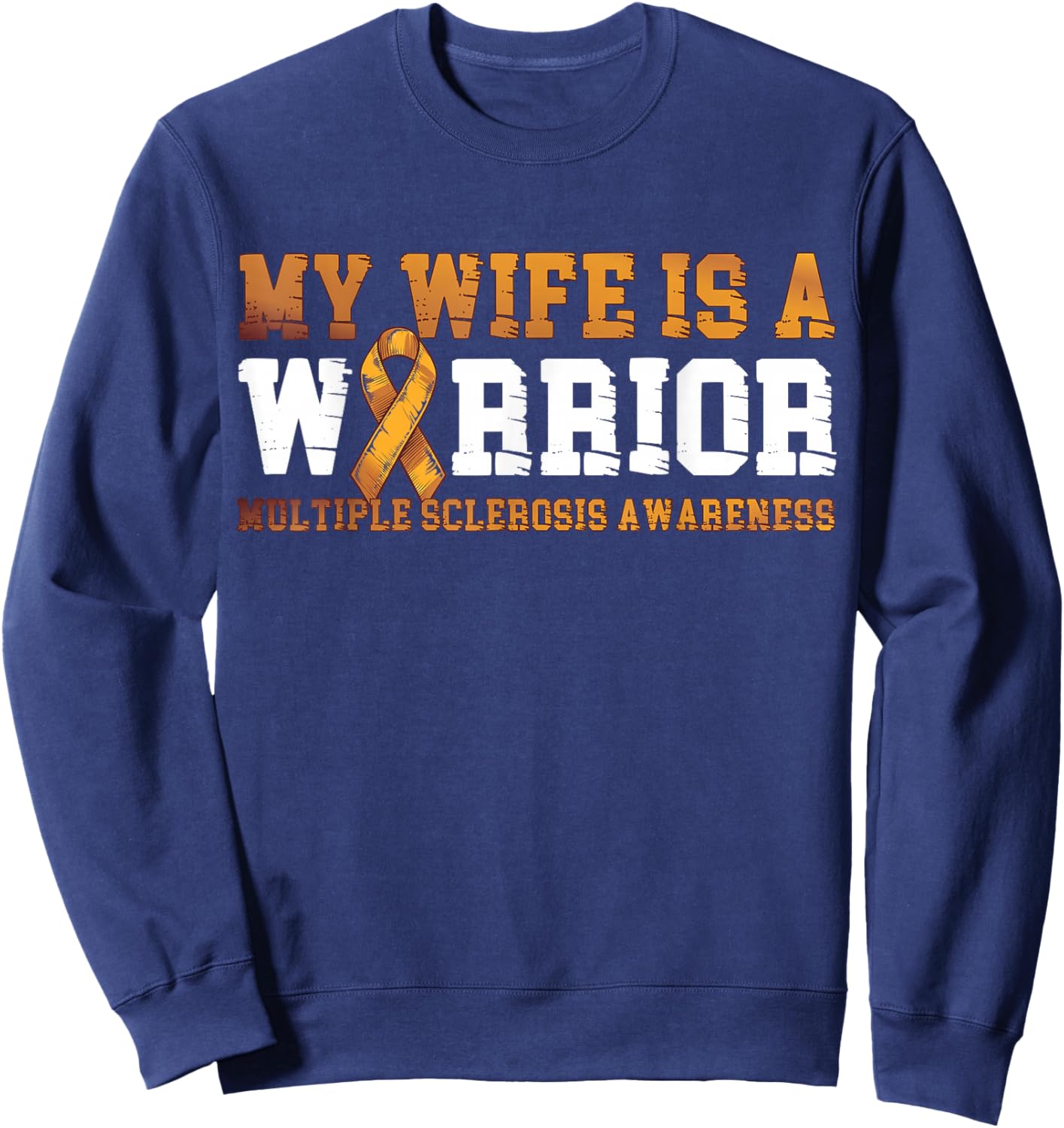 My Wife is a Warrior MS Awareness Multiple Sclerosis Orange Sweatshirt - Sweatshirt | Navy