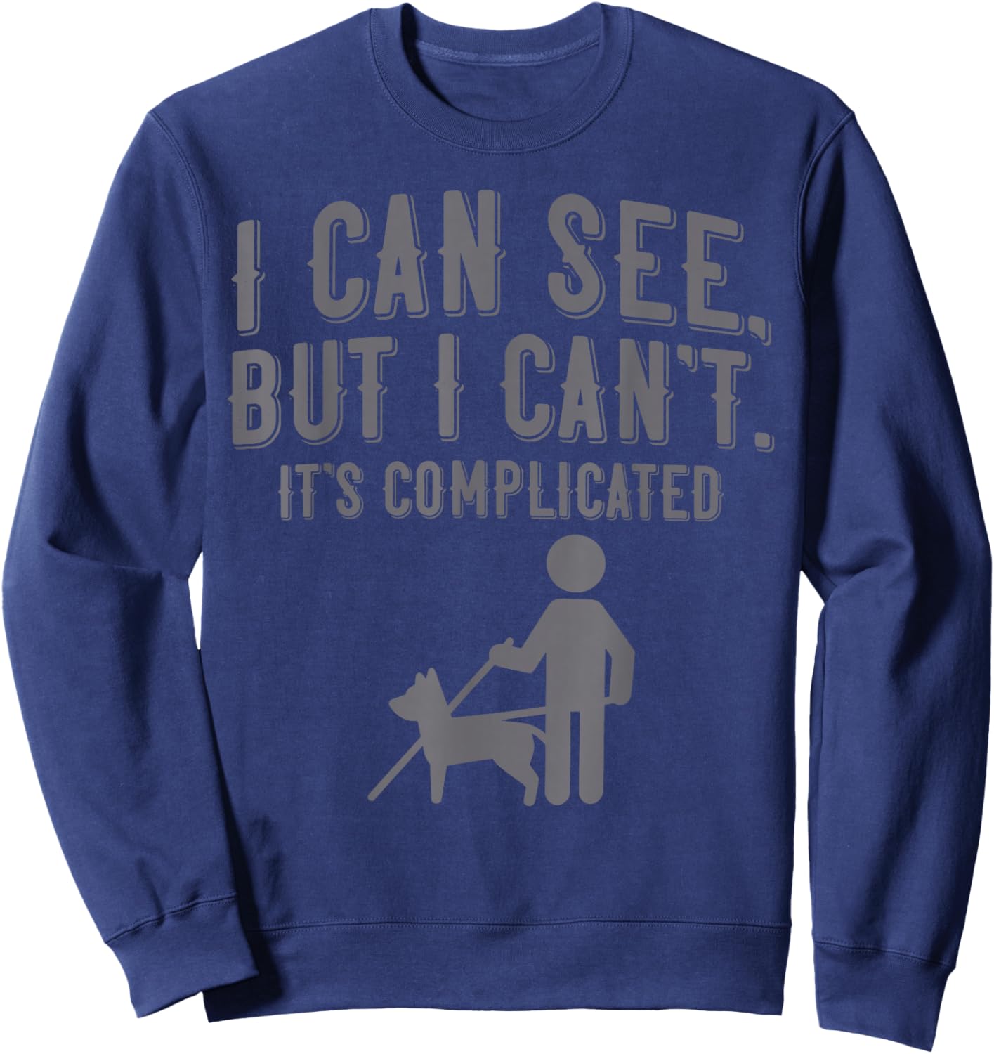 I Can See But I Can't It's Complicated Sweatshirt - Sweatshirt | Navy