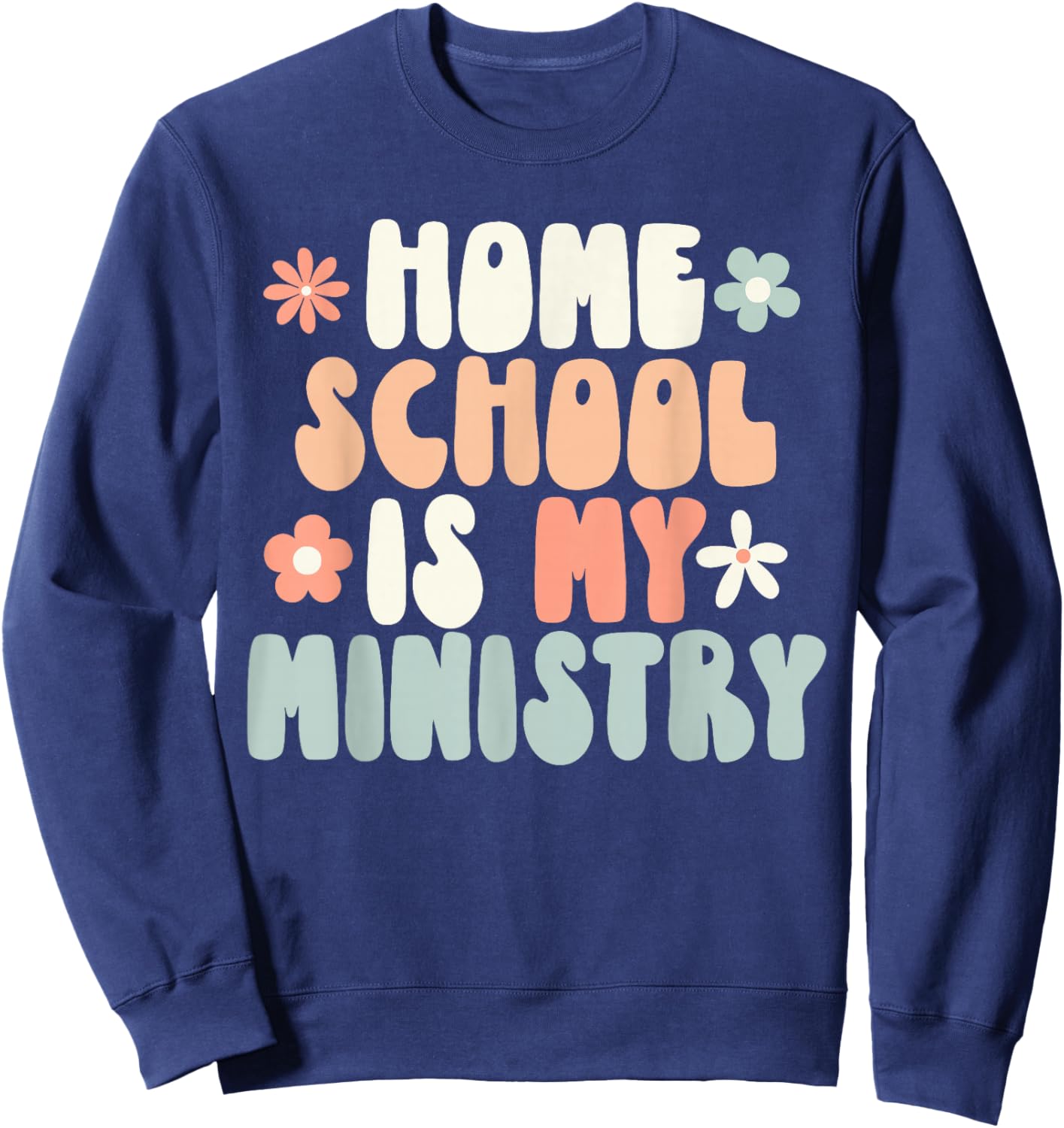 Home School is My Ministry Homeschool Mom Christian Faith Sweatshirt - Sweatshirt | Navy