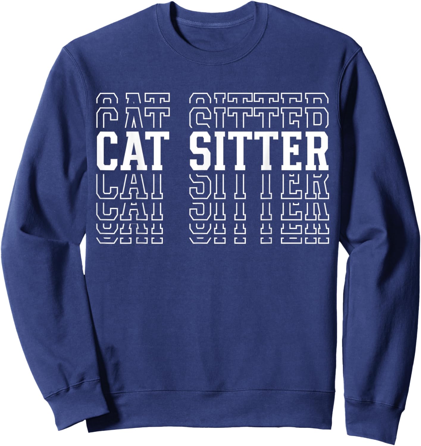 Cat Sitter Funny Layered Text Animal Lover Men Women Sweatshirt - Sweatshirt | Navy