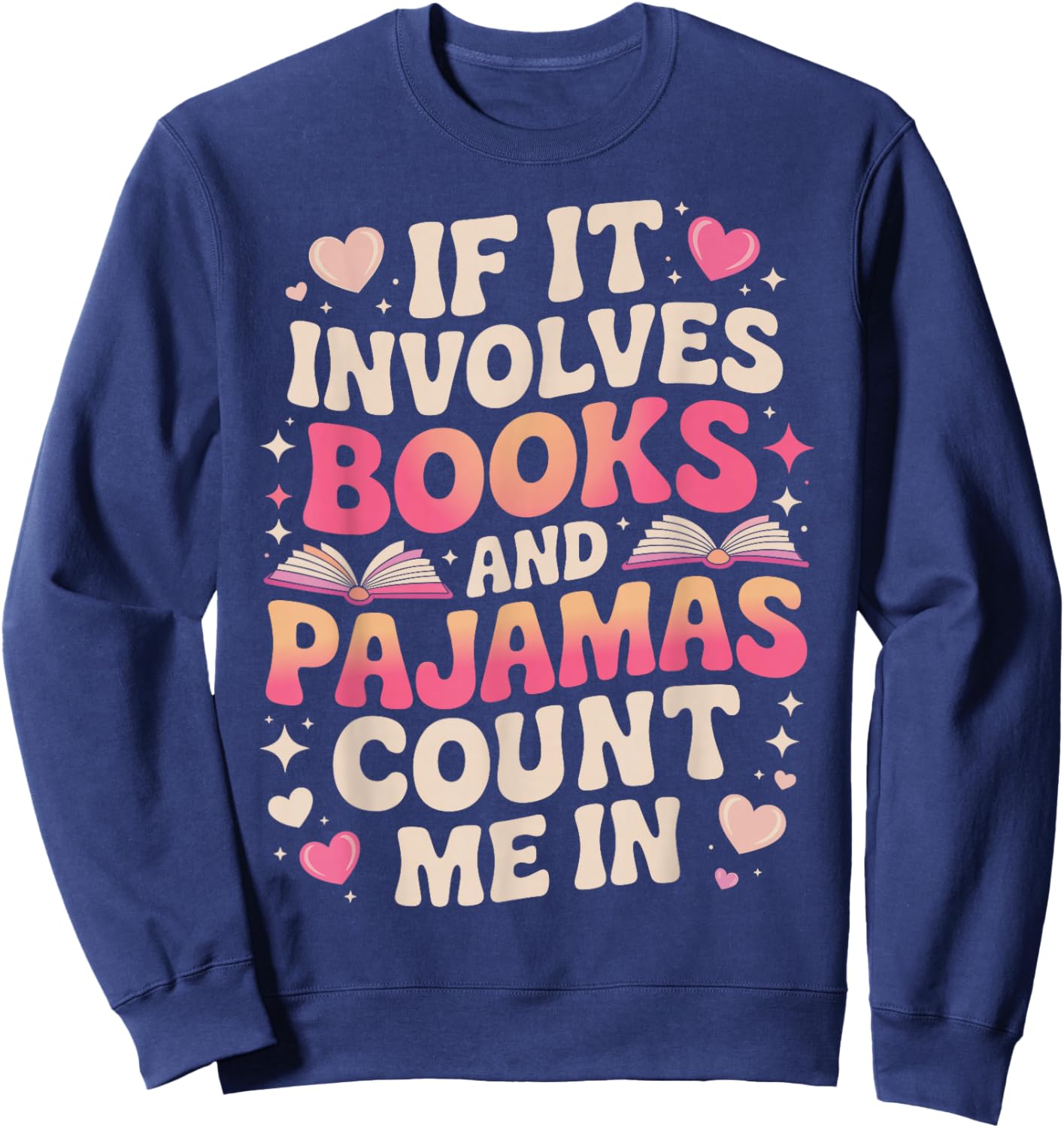 Book Pajamas if it Involves Books and Pajamas Sweatshirt - Sweatshirt | Navy